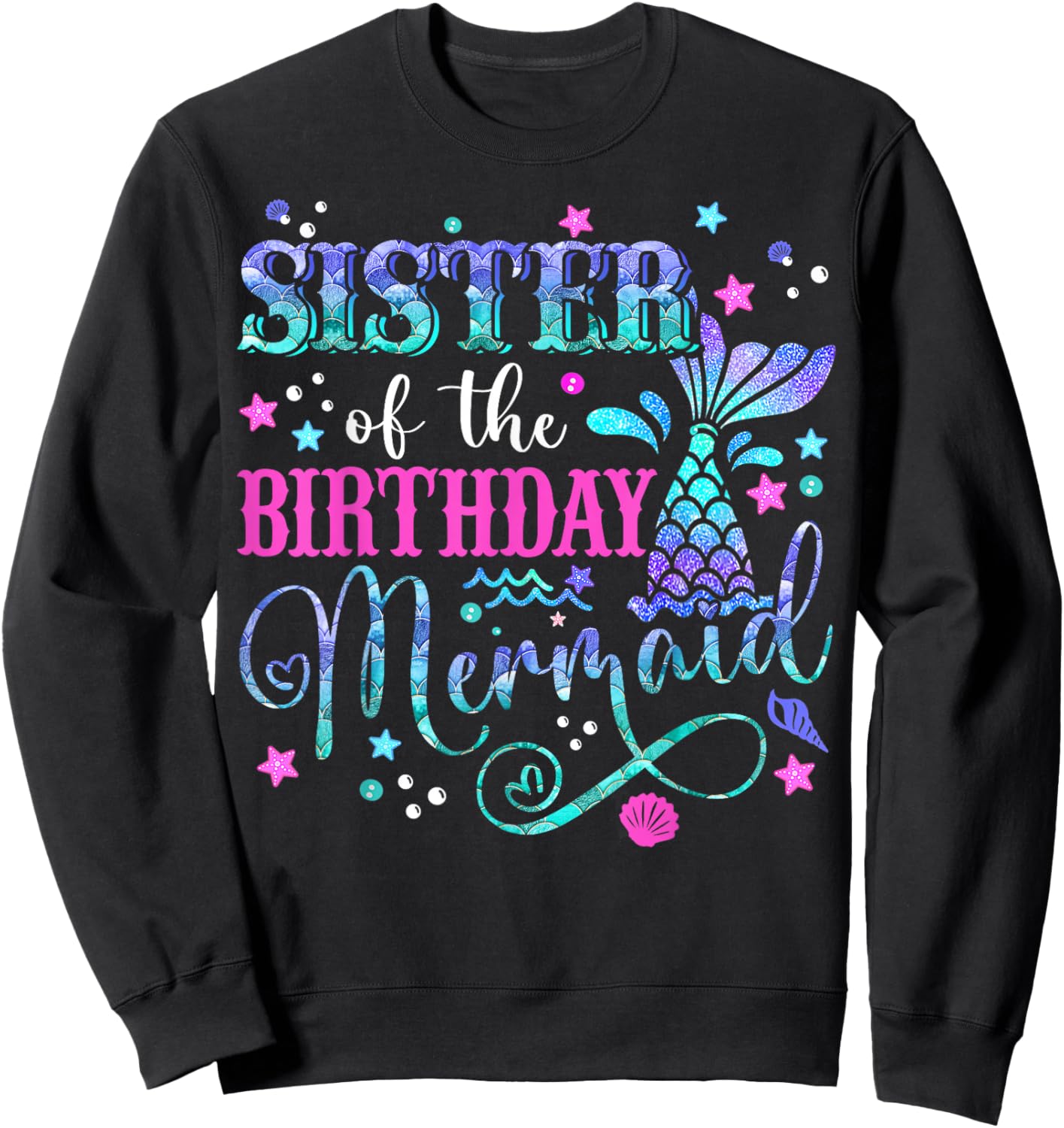Sister Of The Birthday Mermaid Girl Bday Party Squad Family Sweatshirt - Sweatshirt | Black