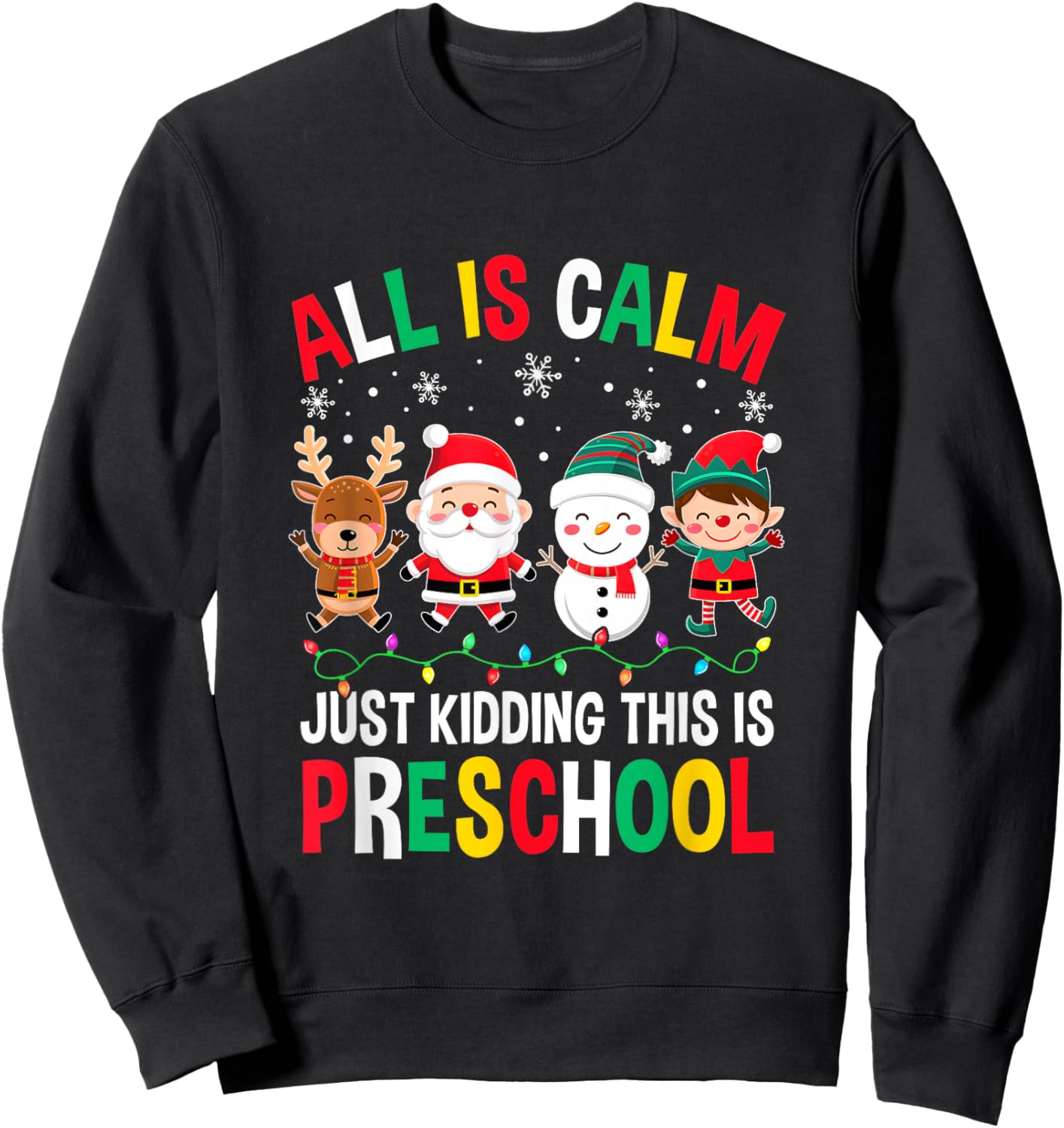 All Is Calm Just Kidding This Is Preschool Christmas Sweatshirt - Sweatshirt | Black