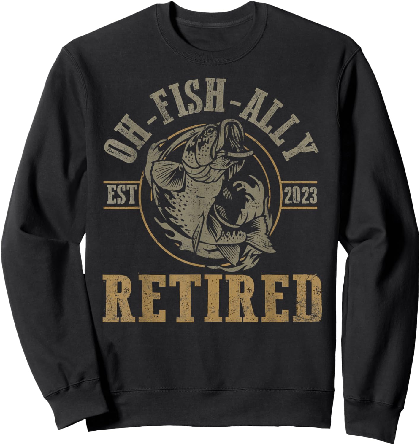 O-Fish-Ally Retired Since 2023 Fishing Retirement Sweatshirt - Sweatshirt | Black