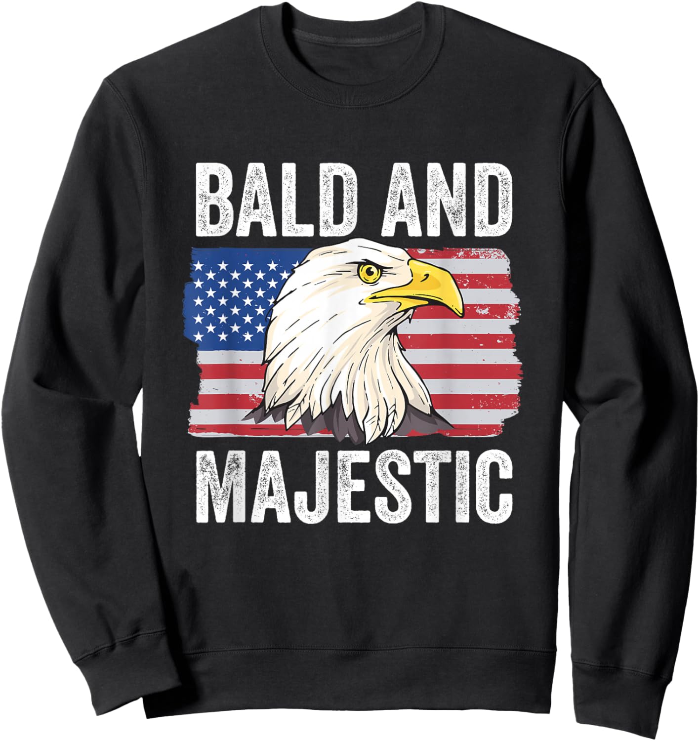 Bald and Majestic 4th of July Independence Day Bald Eagle Sweatshirt - Sweatshirt | Black
