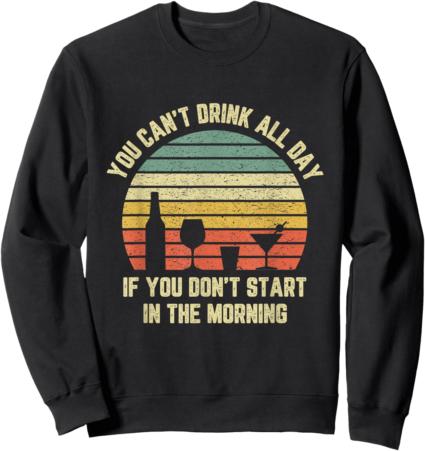 Funny Day Drinking Shirt Can't Drink All Day Retro Drinking Sweatshirt - Sweatshirt | Black