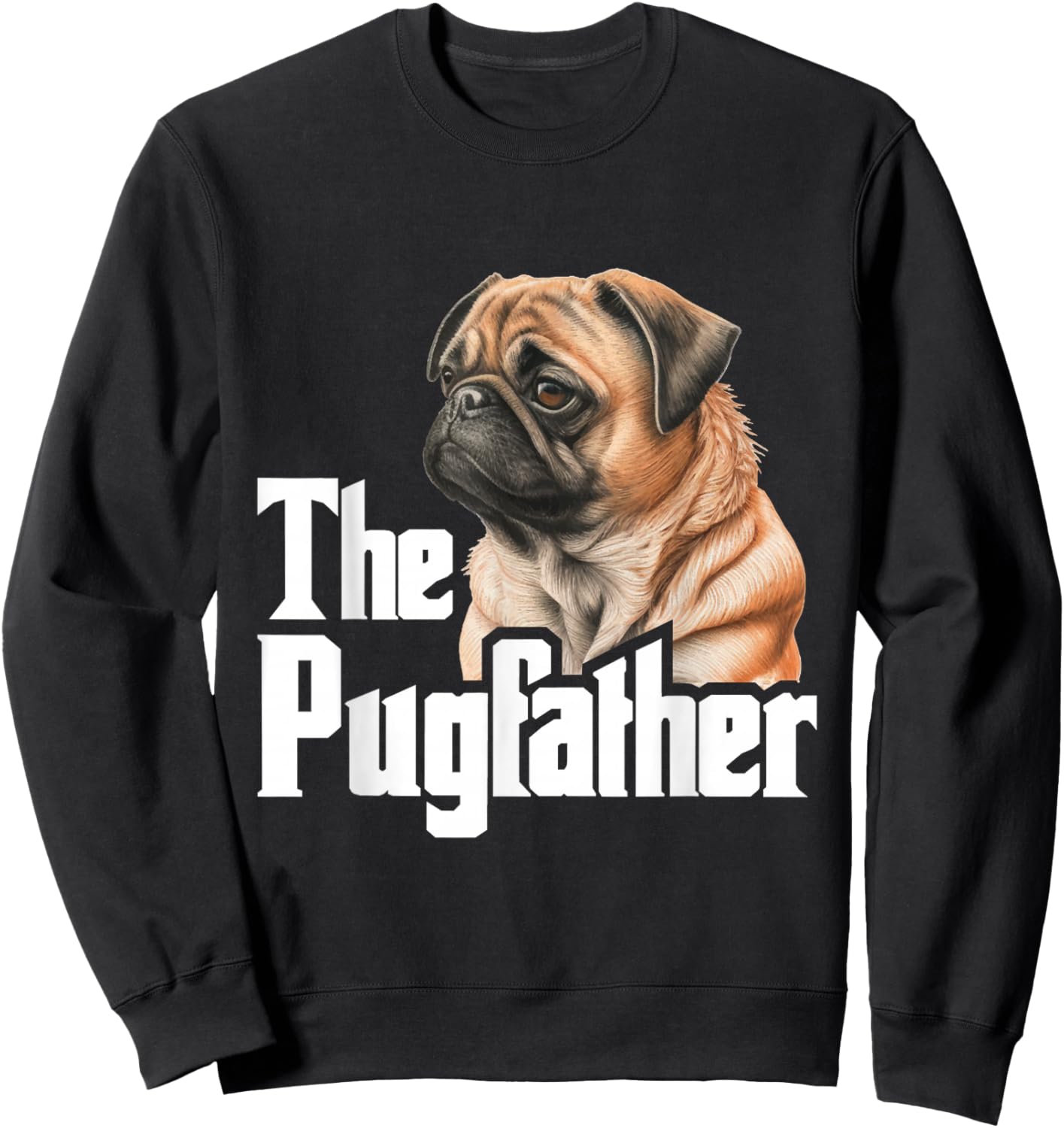 The Pugfather - Father's Day Dog Lover Pet Owner Puppy Sweatshirt - Sweatshirt | Black