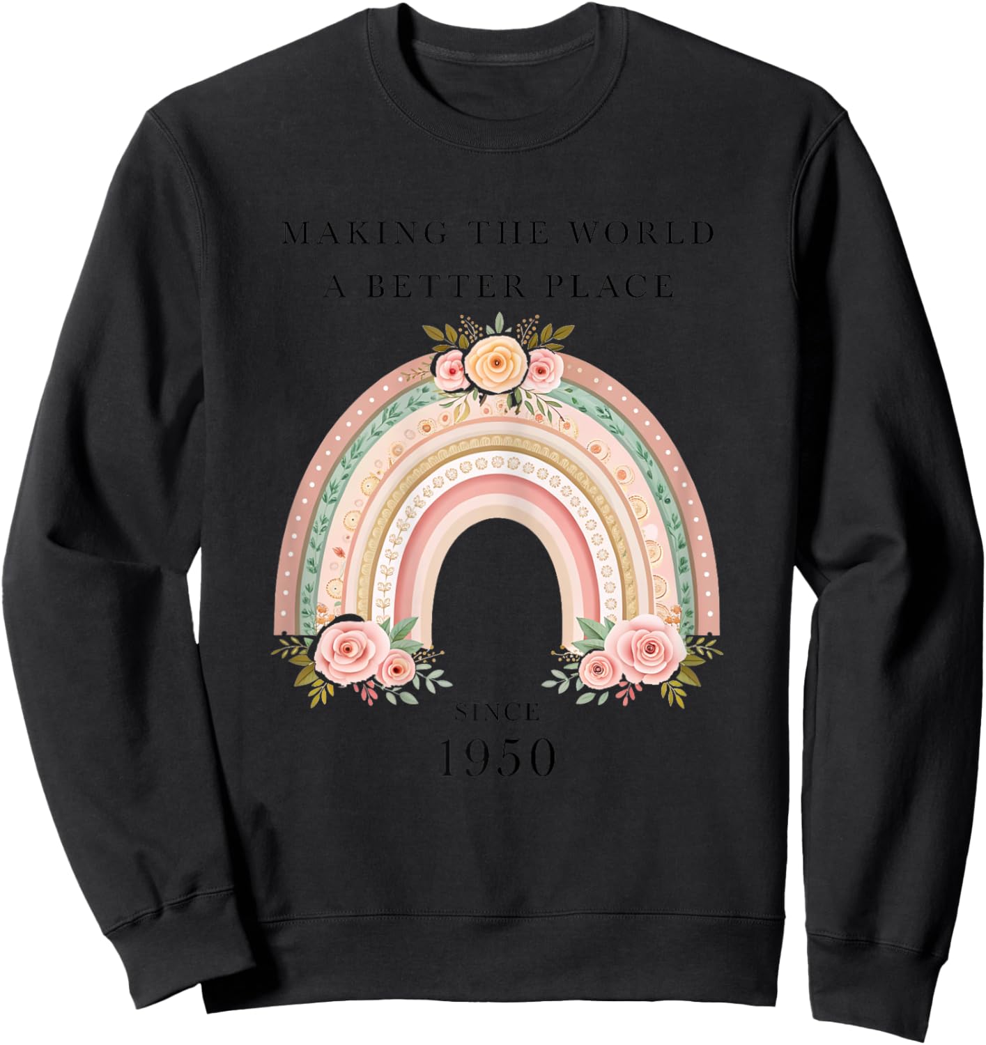 Making the World a Better Place since 1950 Women Birthday Sweatshirt - Sweatshirt | Black