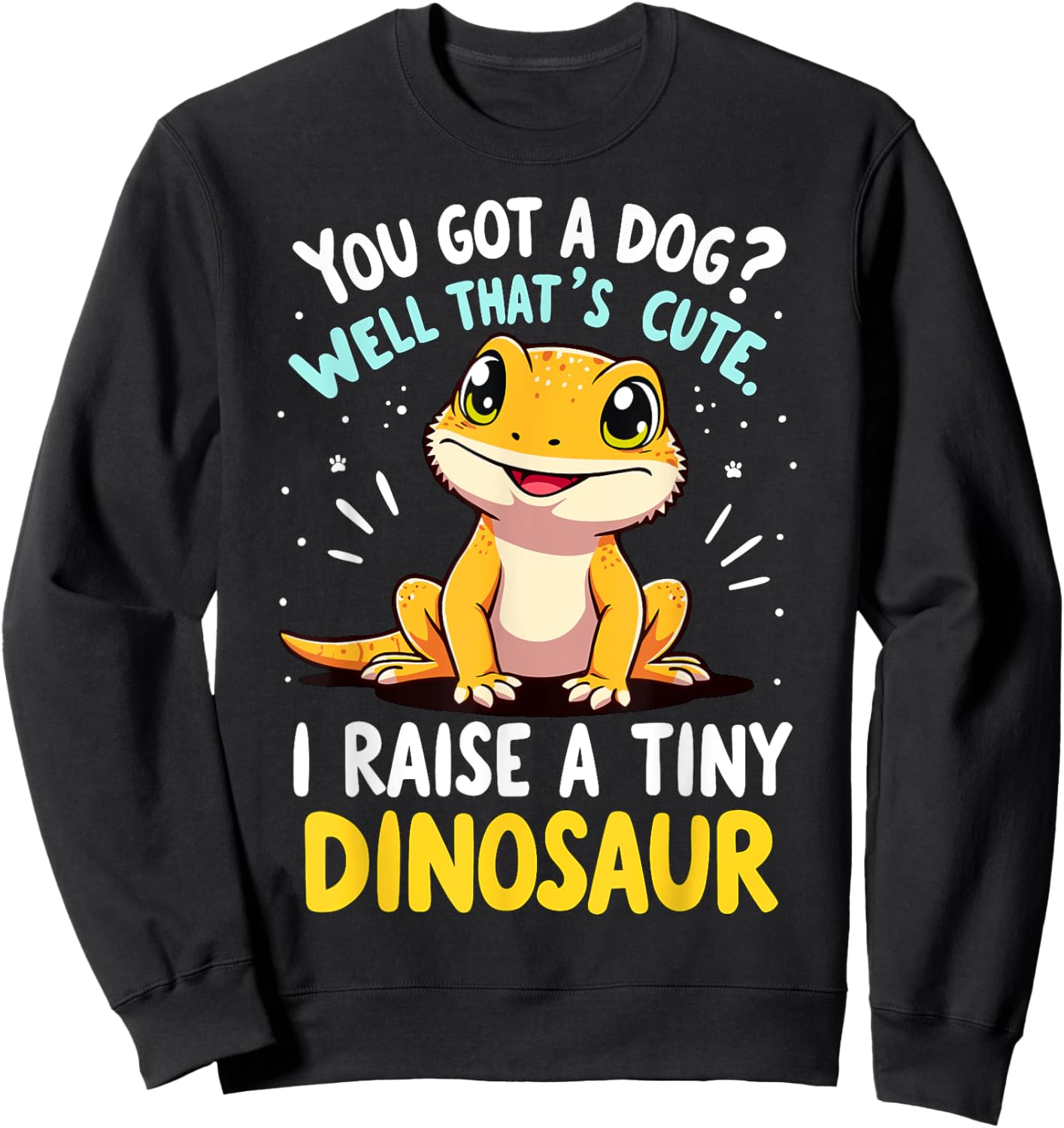 Bearded Dragon I raise a tiny Dinosaur Lizard Sweatshirt - Sweatshirt | Black