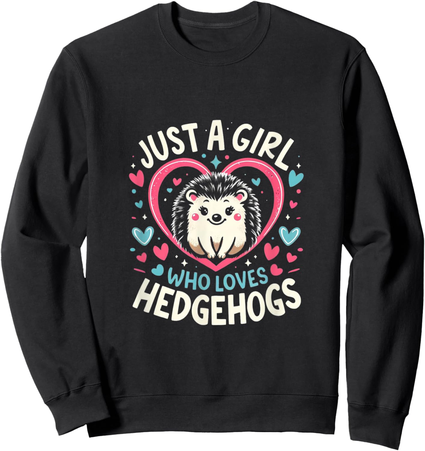 Cute Hedgehog Just a Girl Who Loves Hedgehogs Cute Girl Sweatshirt - Sweatshirt | Black