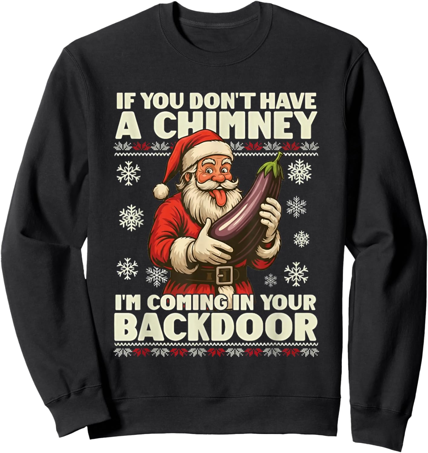 If You Don't Have a Chimney I'm Coming in Your Backdoor Sweatshirt - Sweatshirt | Black