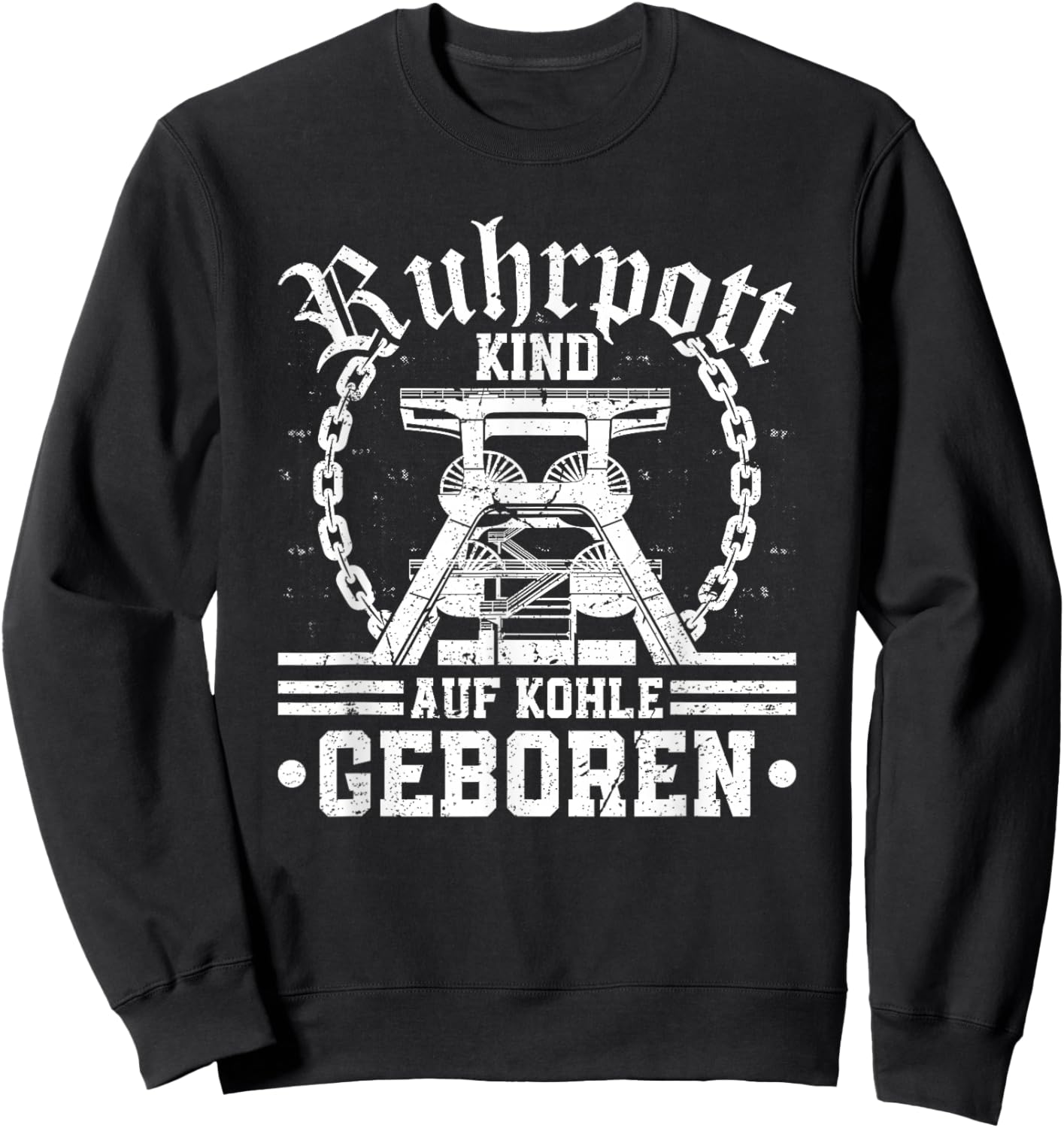 Ruhrpott Kind Auf Kohle Geboren Heimat Bergbau Glück Auf Sweatshirt - Sweatshirt | Black