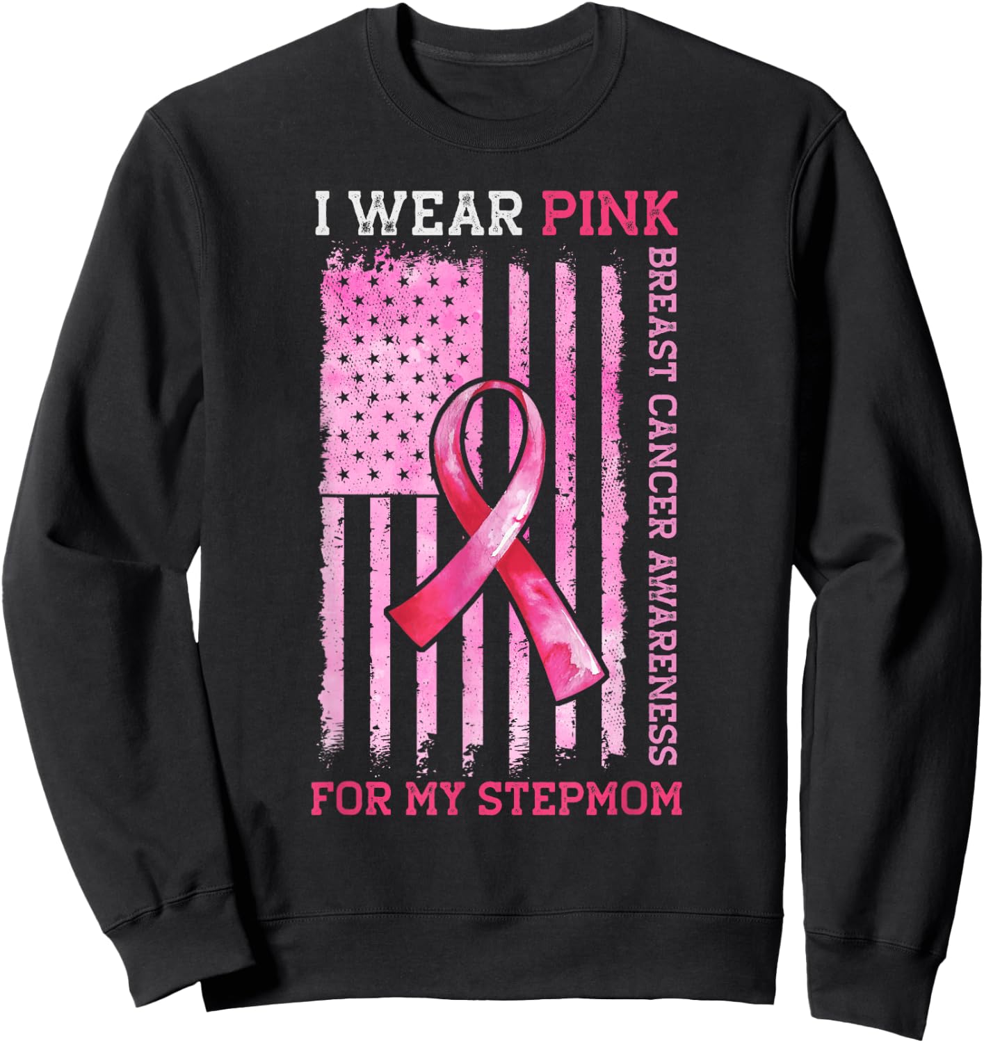 I Wear Pink For My Stepmom American Flag Breast Cancer Sweatshirt - Sweatshirt | Black