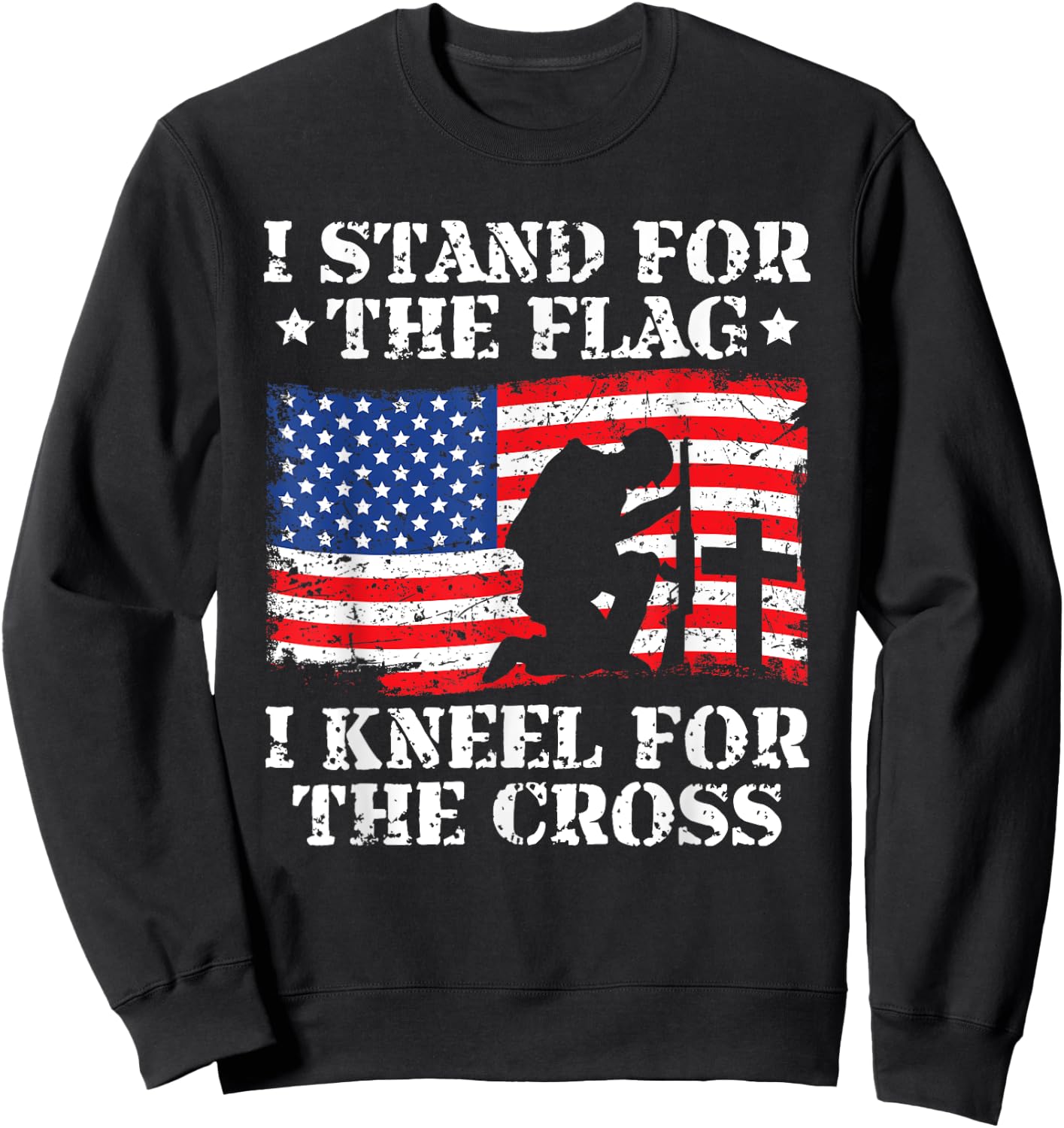 I Stand For The Flag I Kneel For The Cross Veterans Day Sweatshirt - Sweatshirt | Black