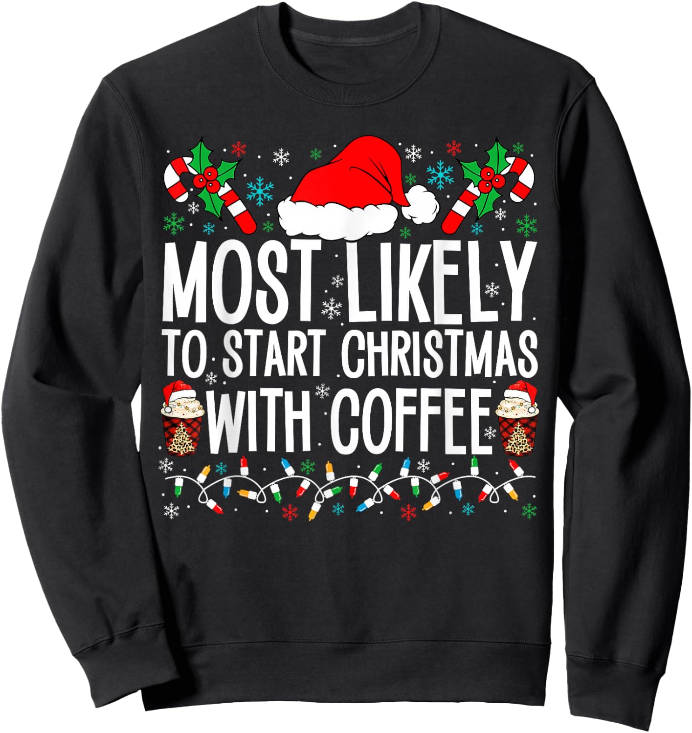 Most Likely To Start Christmas With Coffee Funny Family Xmas Sweatshirt - Sweatshirt | Black