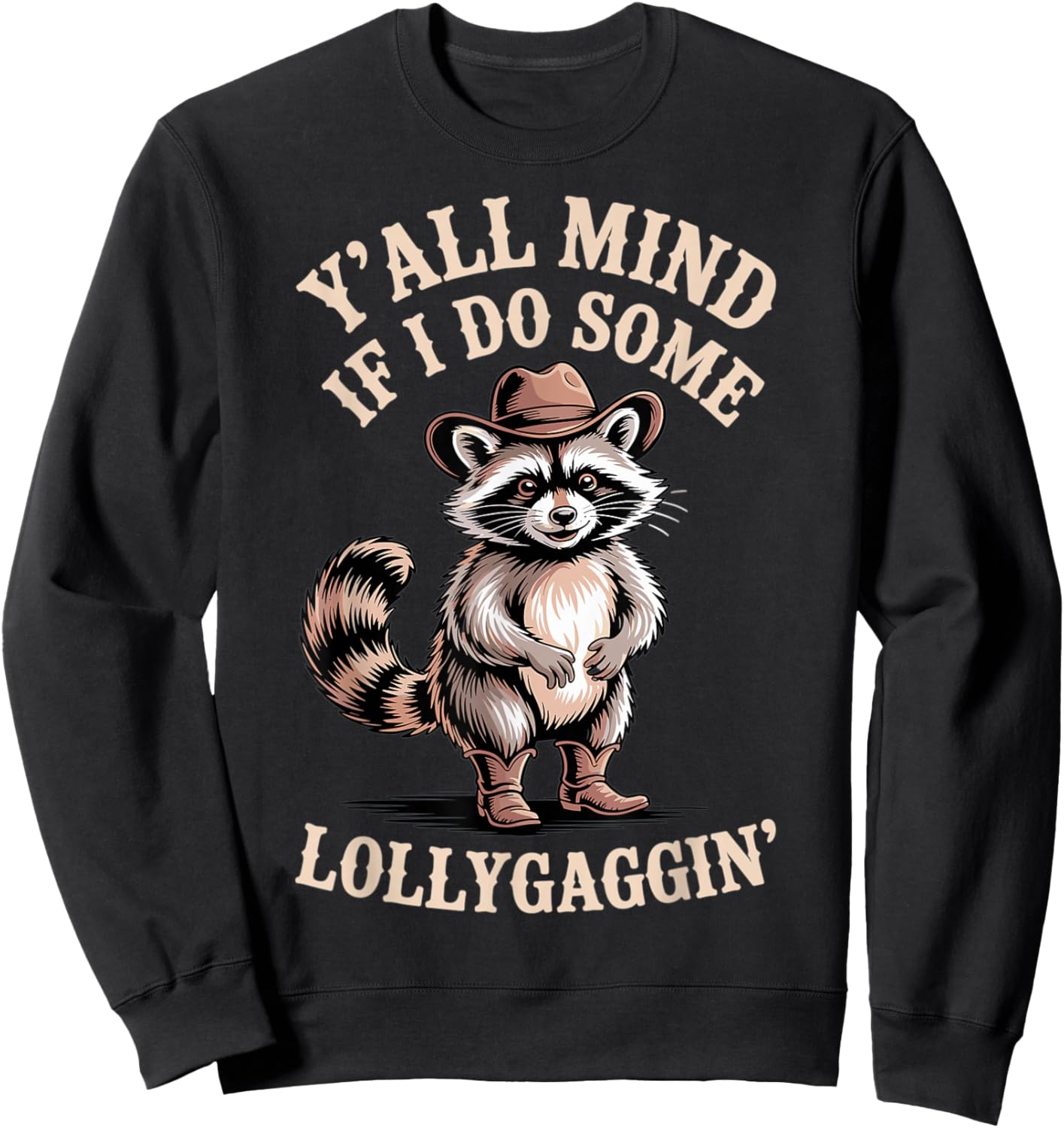 Raccoon Cowboy Y'all Mind If I Lollygagin' Cute Western Sweatshirt - Sweatshirt | Black