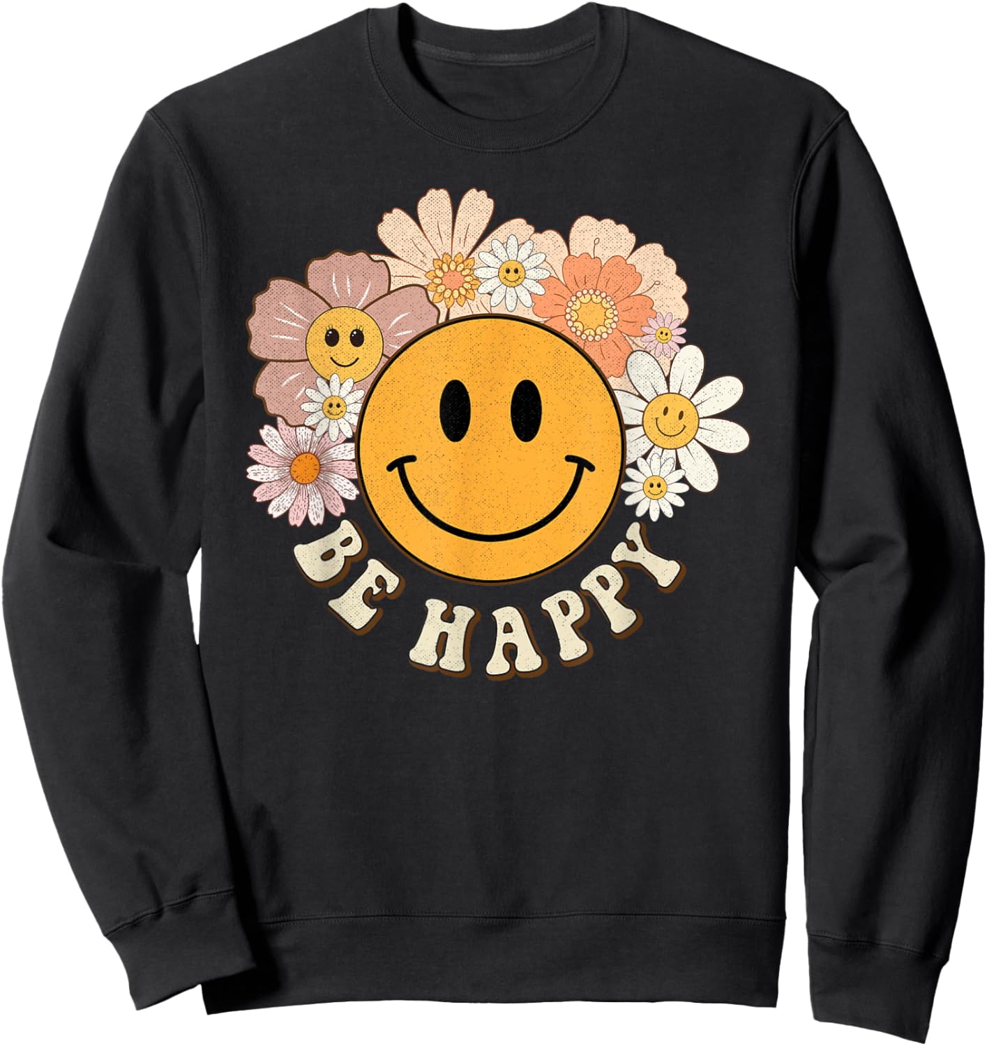 Retro Groovy Be Happy Smile Face Cute Hippie Flowers 70s Sweatshirt - Sweatshirt | Black