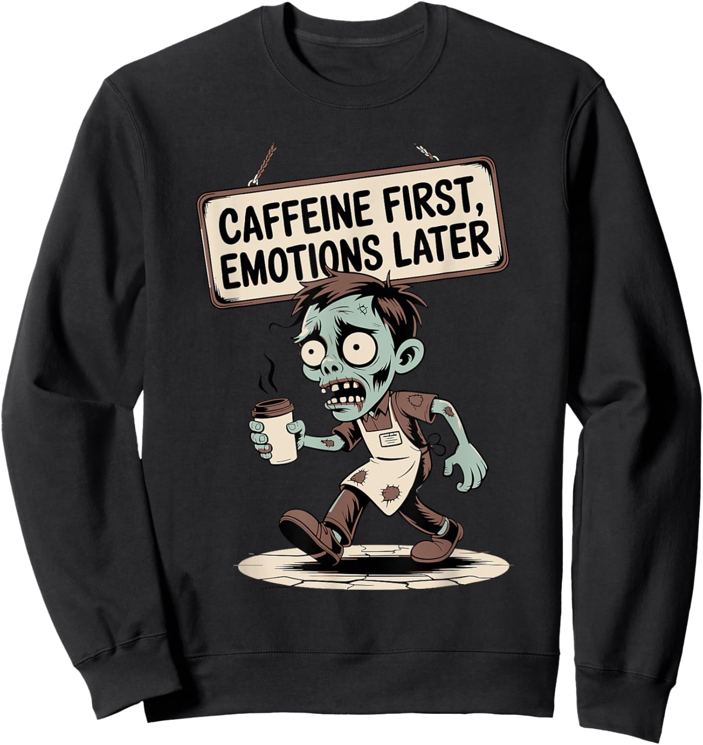 Caffeine First, Emotions Later – Zombie Mode Sweatshirt - Sweatshirt | Black
