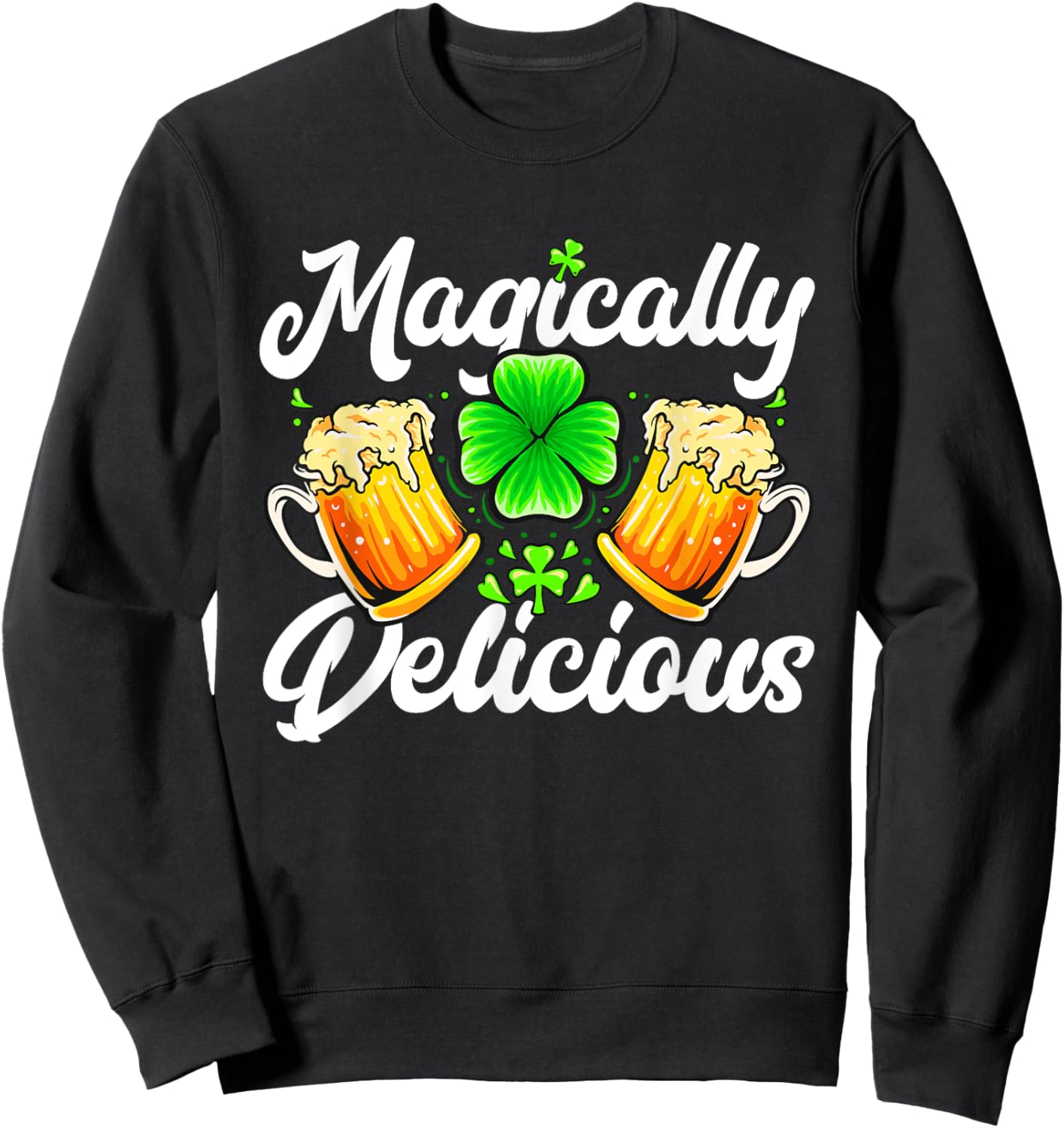 St Patricks Day - Magically Delicious Sweatshirt - Sweatshirt | Black