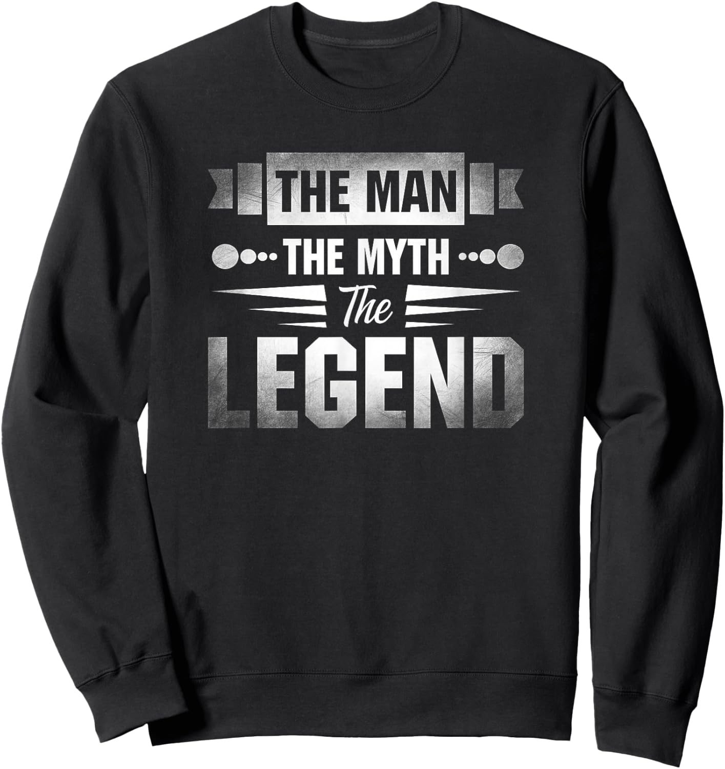The Man the Myth the Legend Sweatshirt - Sweatshirt | Black