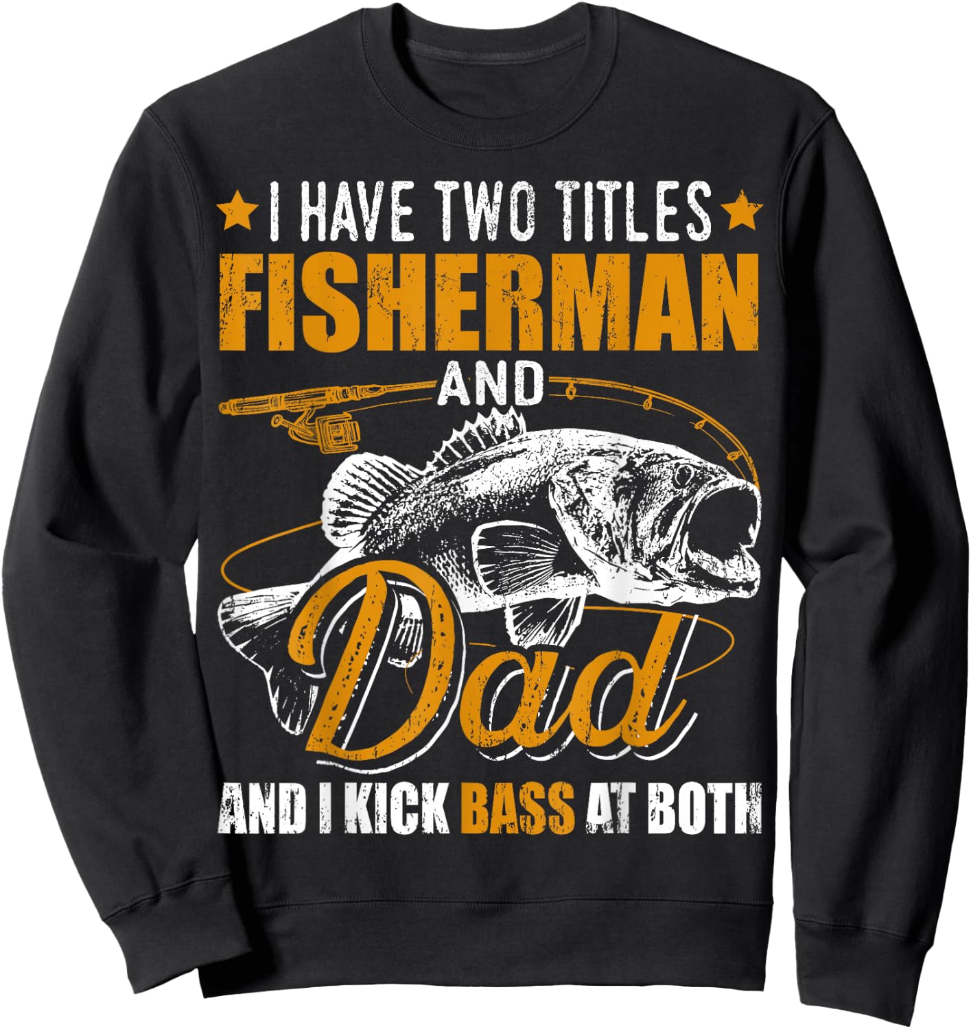 I Have Two Titles Fisherman Dad Bass Fishing Father's Day Sweatshirt - Sweatshirt | Black