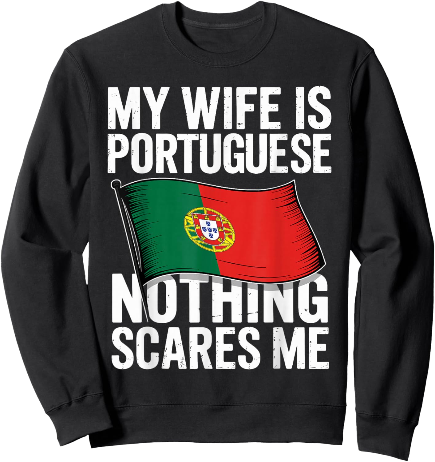 My Wife is Portuguese Nothing Scares Me Sweatshirt - Sweatshirt | Black