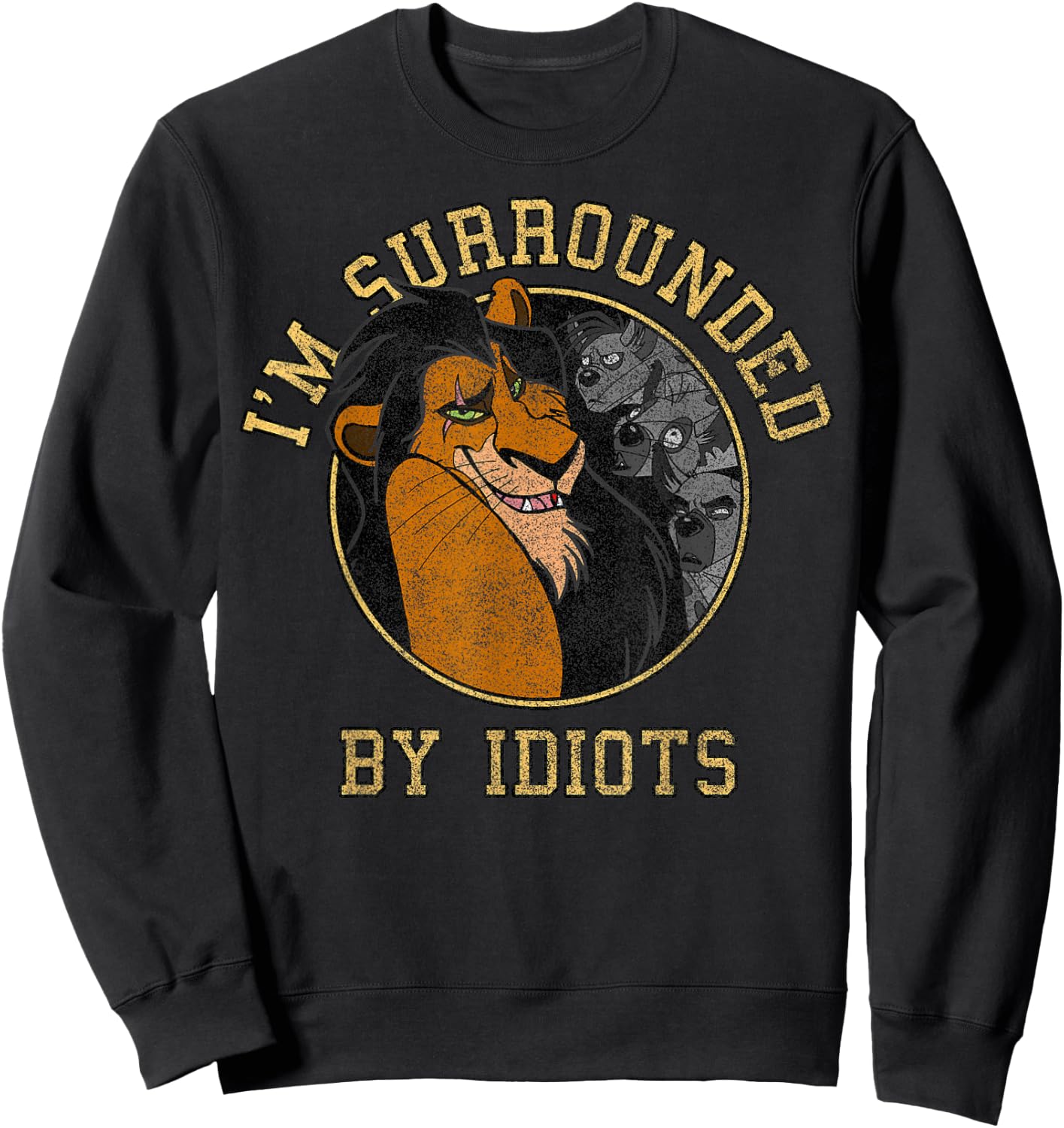 Disney The Lion King Scar & Hyenas Surrounded By Idiots Sweatshirt - Sweatshirt | Black