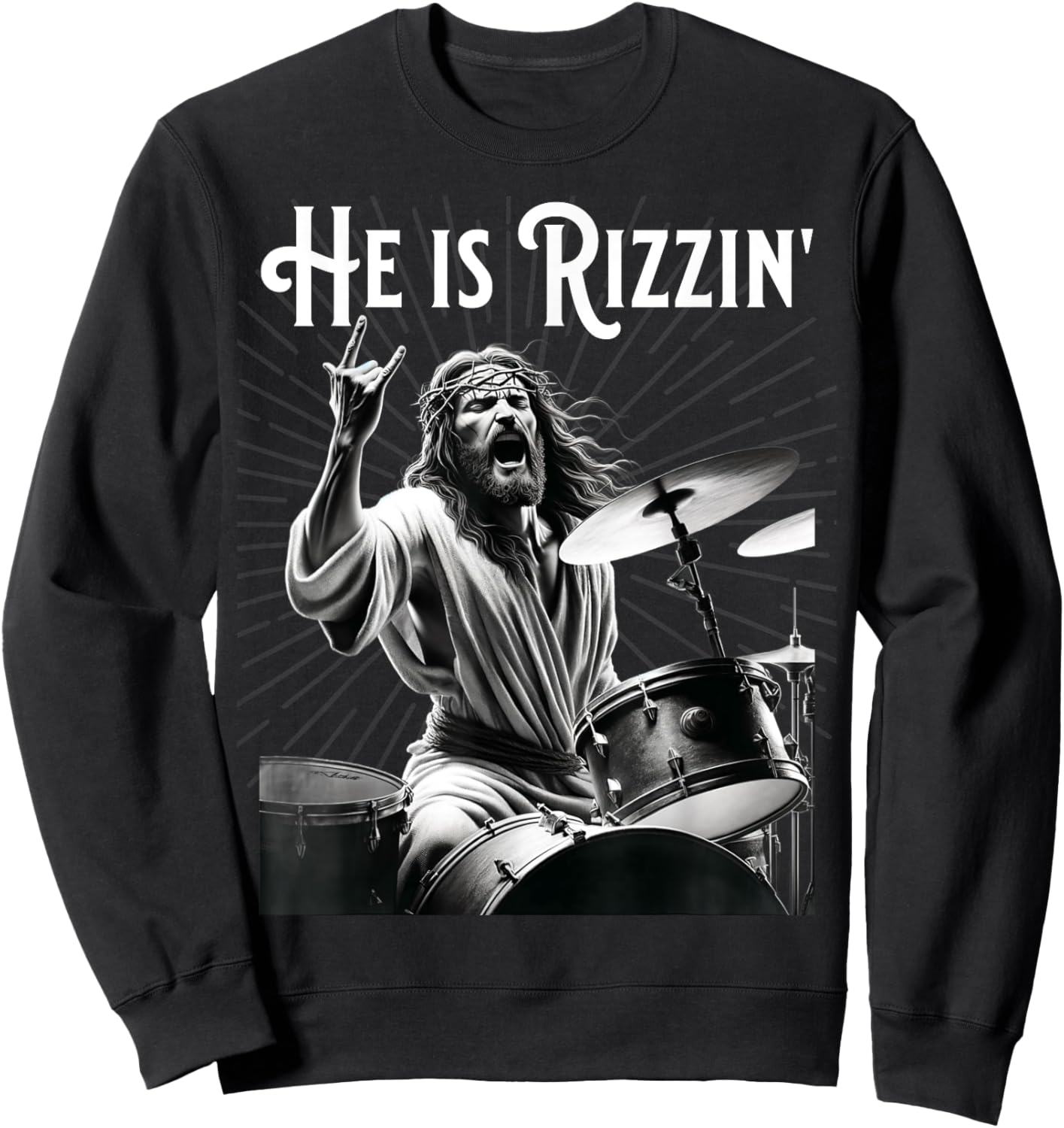 Funny Rizz He is Rizzin Jesus Drumming Sweatshirt - Sweatshirt | Black