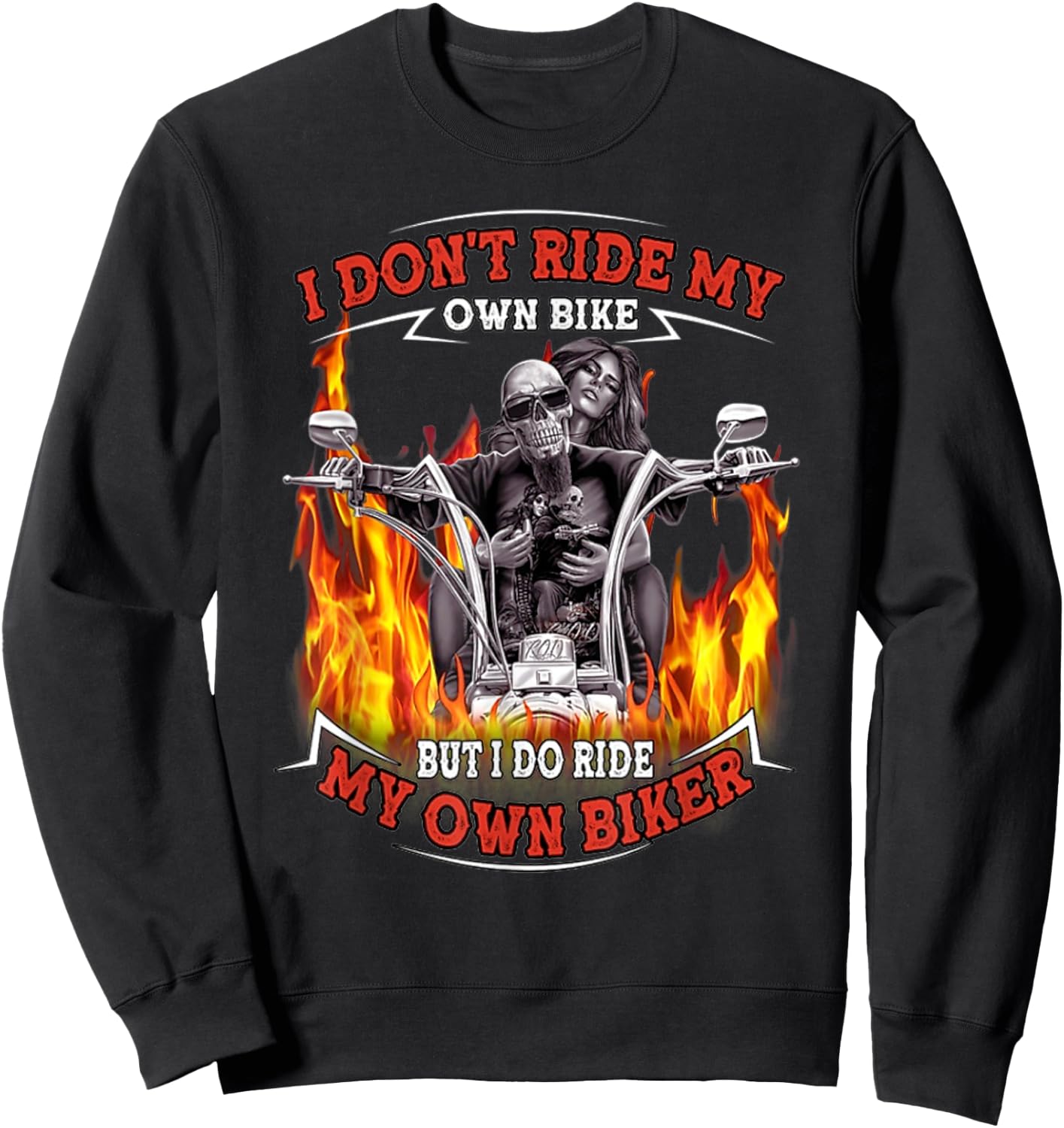 I Don't Ride My Own Bike But I Do Ride My Own Biker - Skull Sweatshirt - Sweatshirt | Black