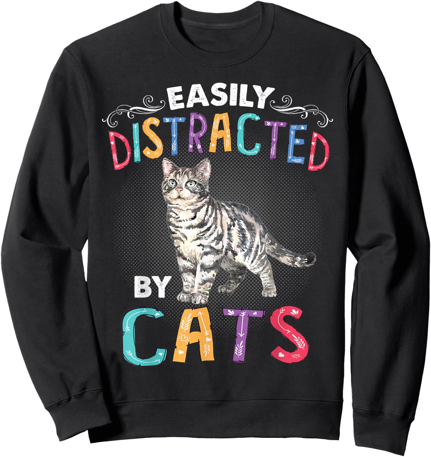 Easily Distracted By Cats Funny Cat Sweatshirt - Sweatshirt | Black