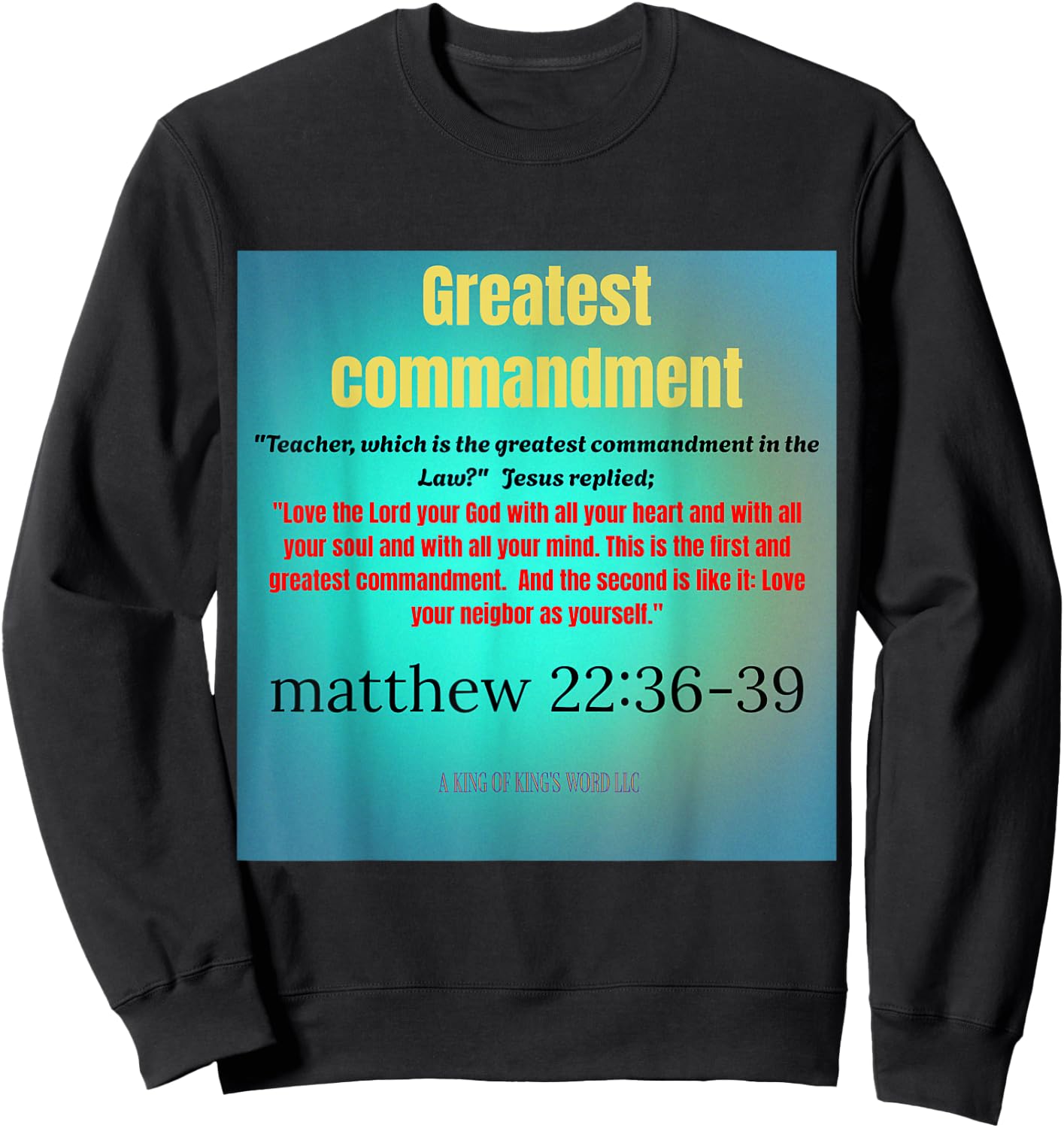 Matthew 22: 36-39 Teacher What is the Greatest Commandment? Sweatshirt - Sweatshirt | Black