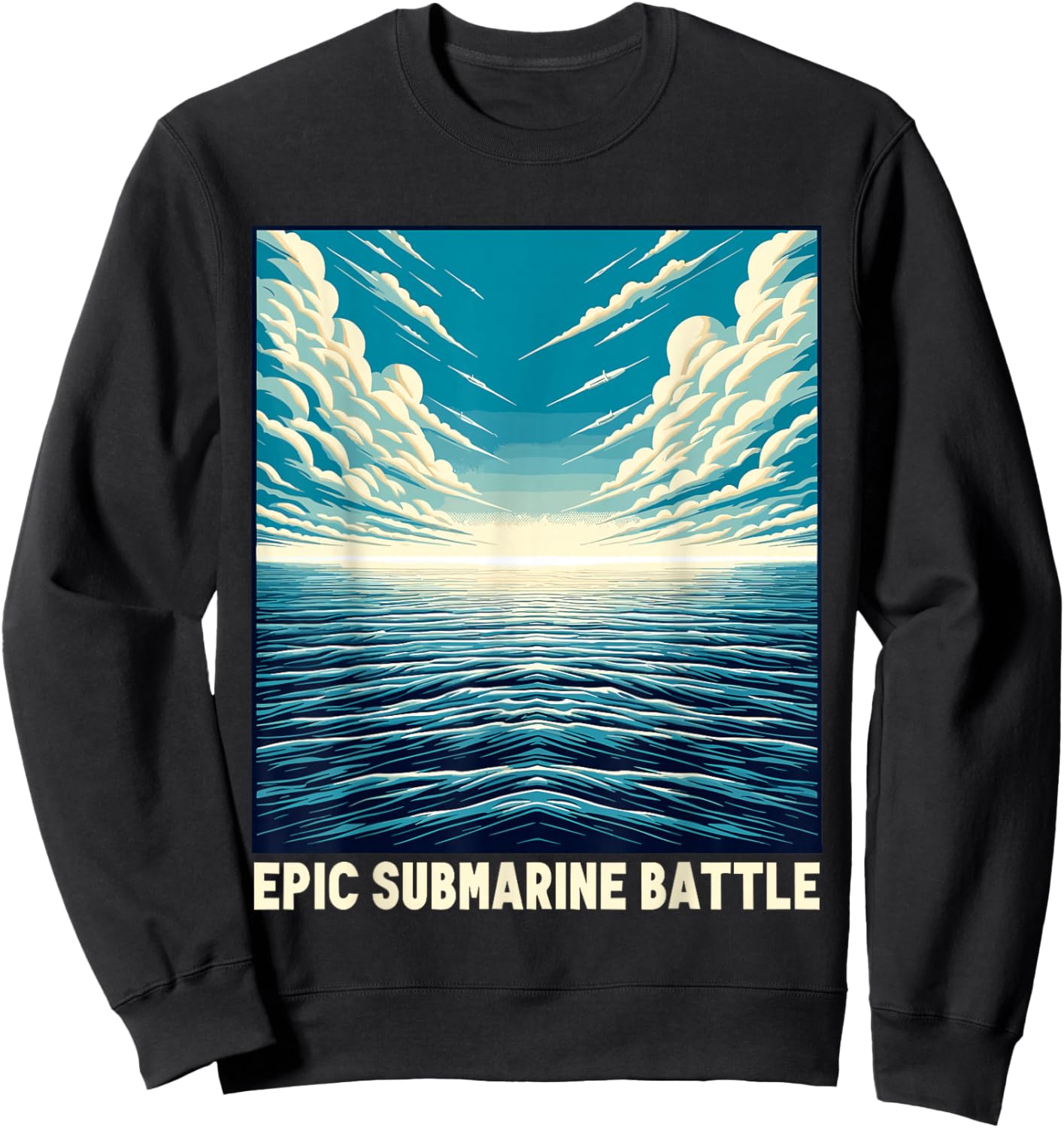 Submariner Epic Nuclear Submarine Battle Warfare Sub U-boat Sweatshirt - Sweatshirt | Black