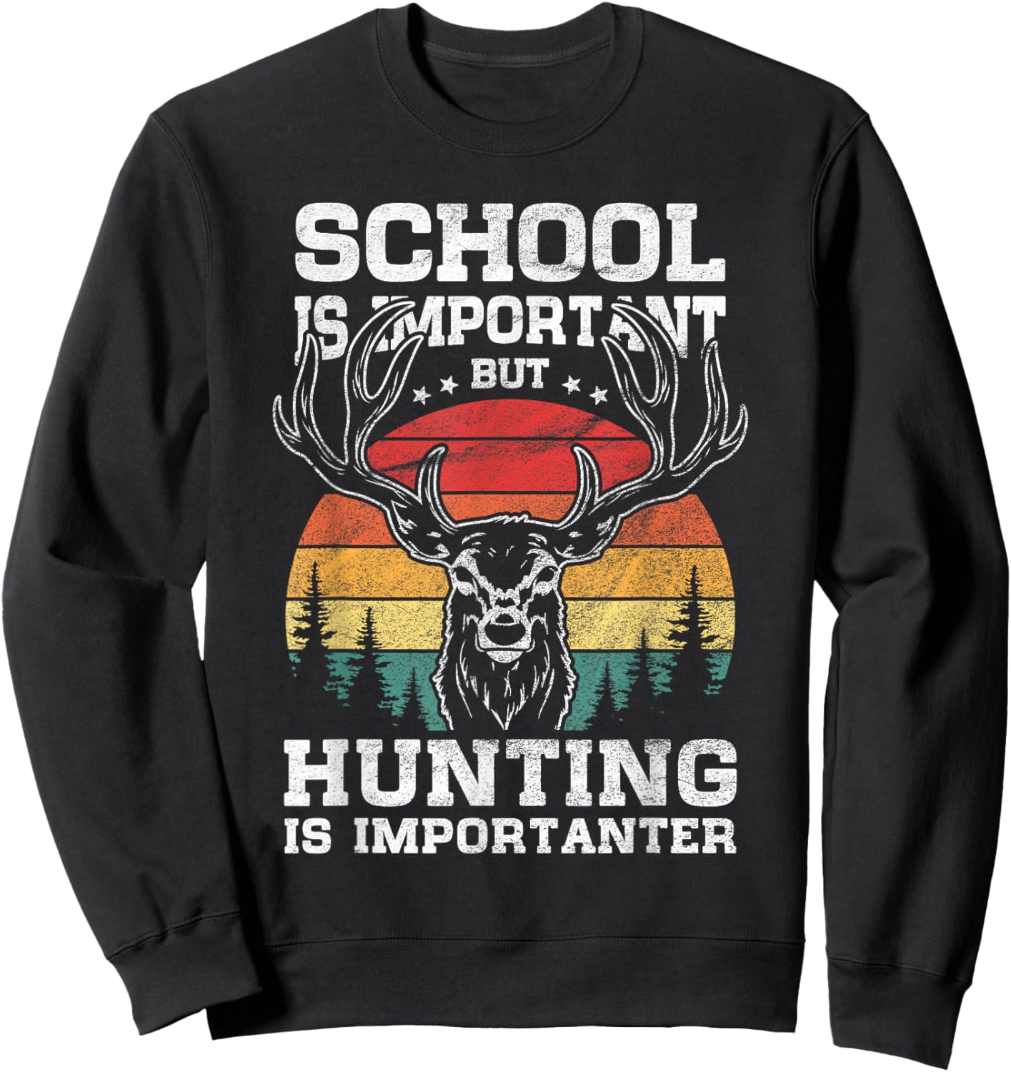 School is important But Hunting is importanter Funny Hunter Sweatshirt - Sweatshirt | Black