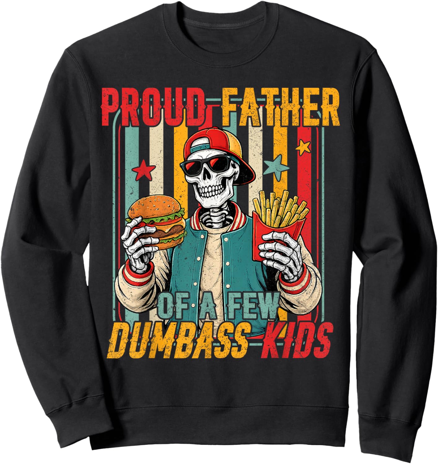 Proud Father of A Few Dumbass Kids Skeleton Dad Father's Day Sweatshirt - Sweatshirt | Black