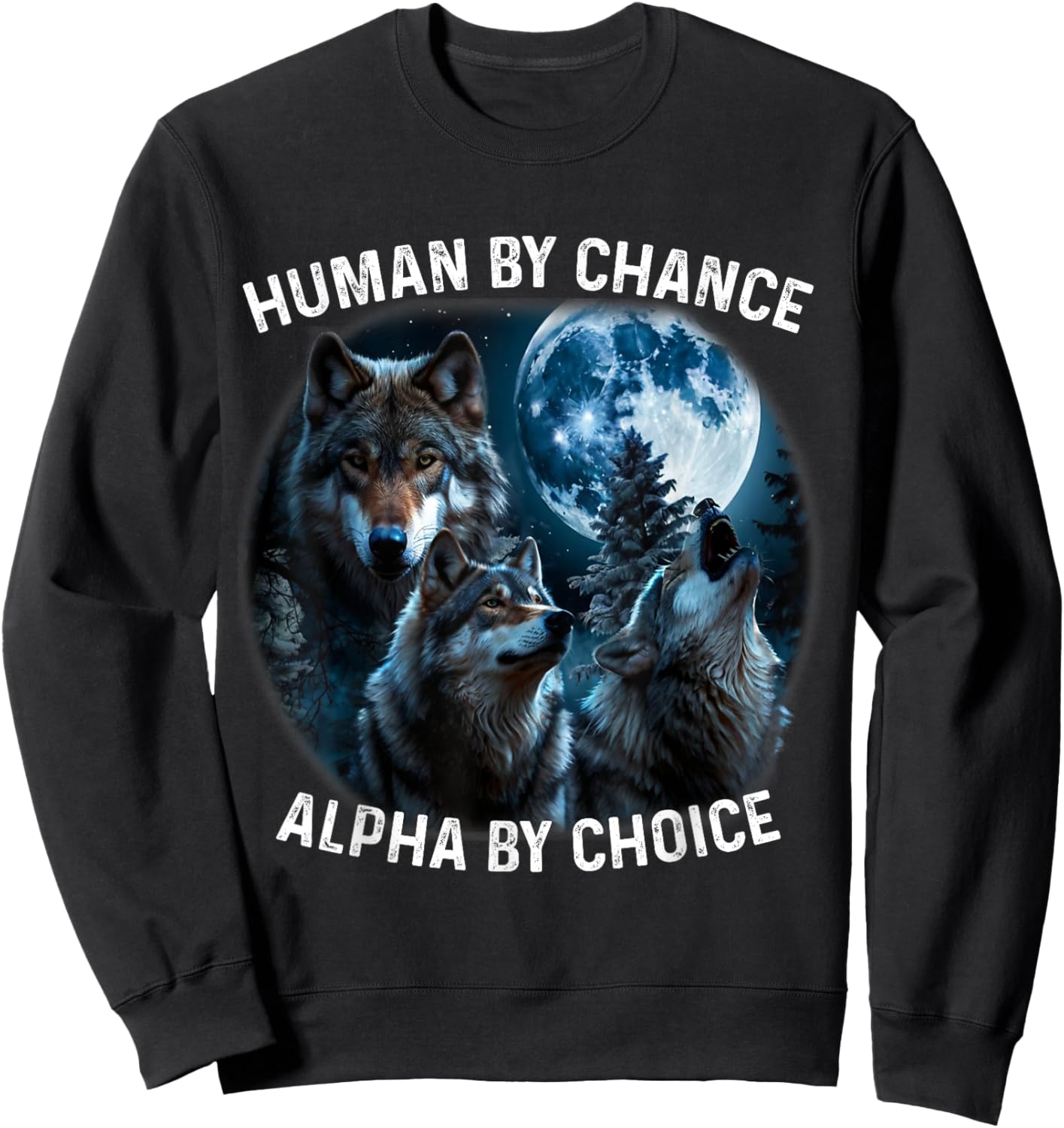 Funny Human By Chance Alpha By Choice Wolf , Women Sweatshirt - Sweatshirt | Black