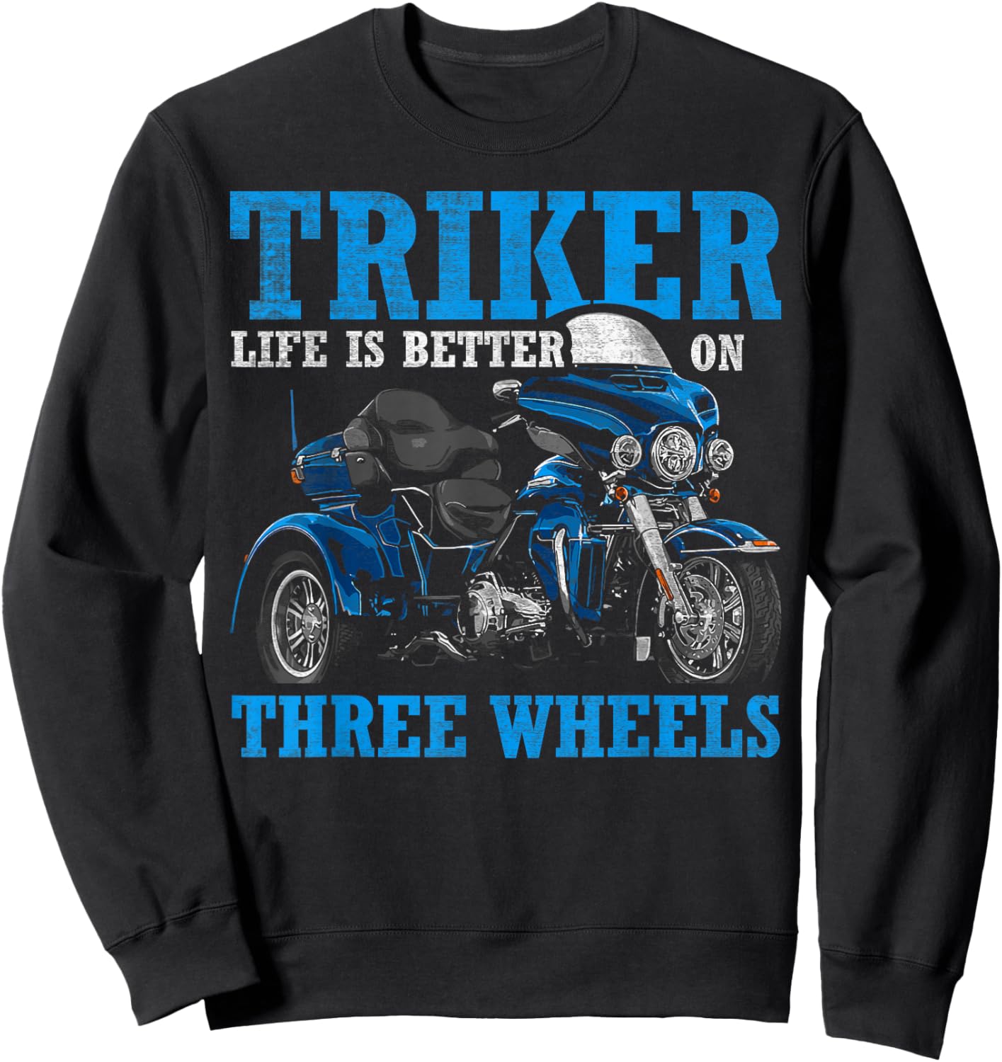 Triker - Life Is Better On Three Wheels - Motorcycle Trike Sweatshirt - Sweatshirt | Black