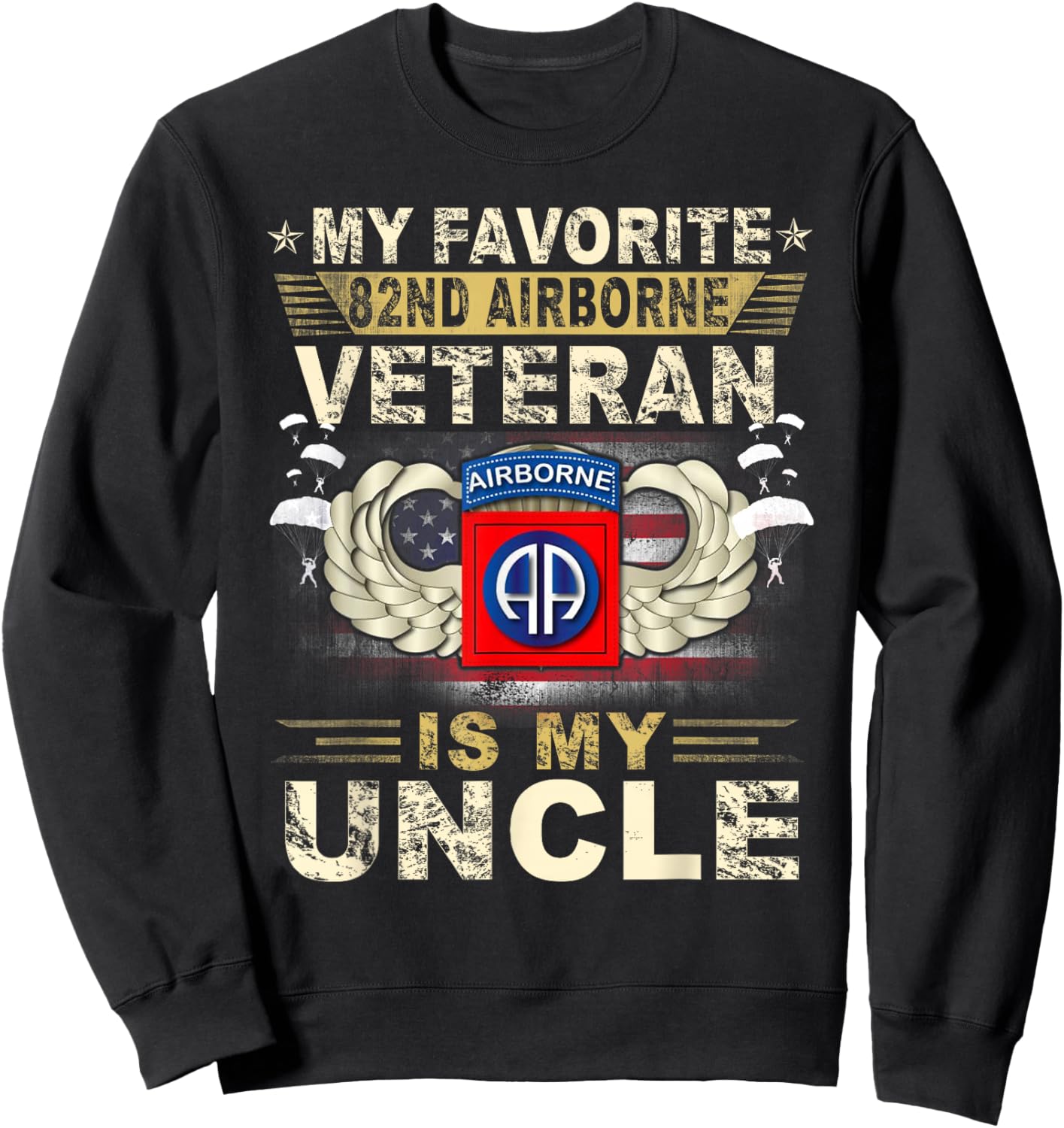 Veterans Day My Favorite 82nd Airborne Veteran Is My Uncle Sweatshirt - Sweatshirt | Black