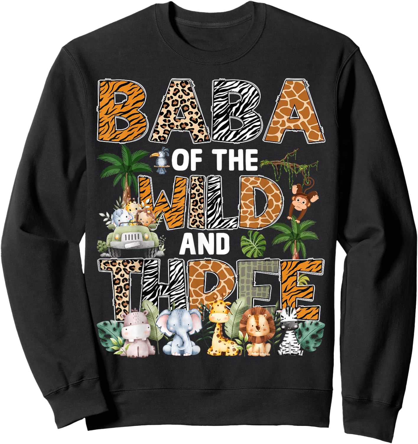 Baba Of The Wild Three Zoo 3Rd Birthday Safari Jungle Sweatshirt - Sweatshirt | Black
