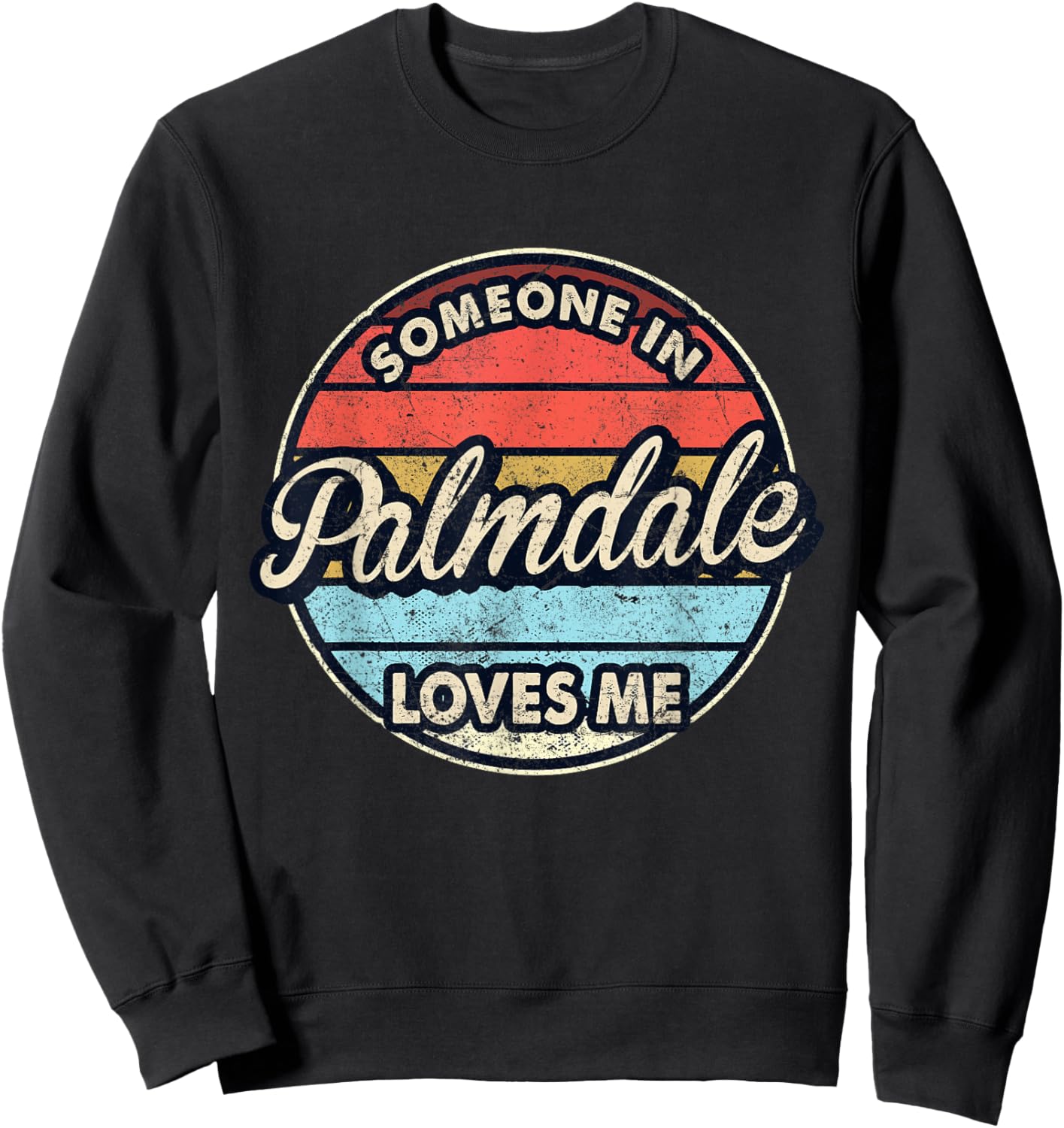 Someone In Palmdale Loves Me City US USA Sweatshirt - Sweatshirt | Black