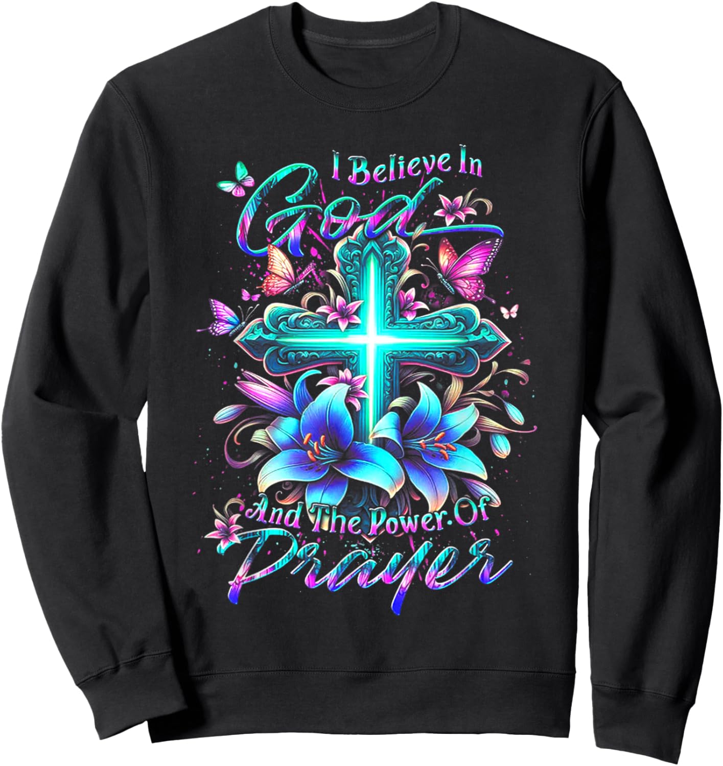 I Believe In God And The Power Of Prayer Sweatshirt - Sweatshirt | Black