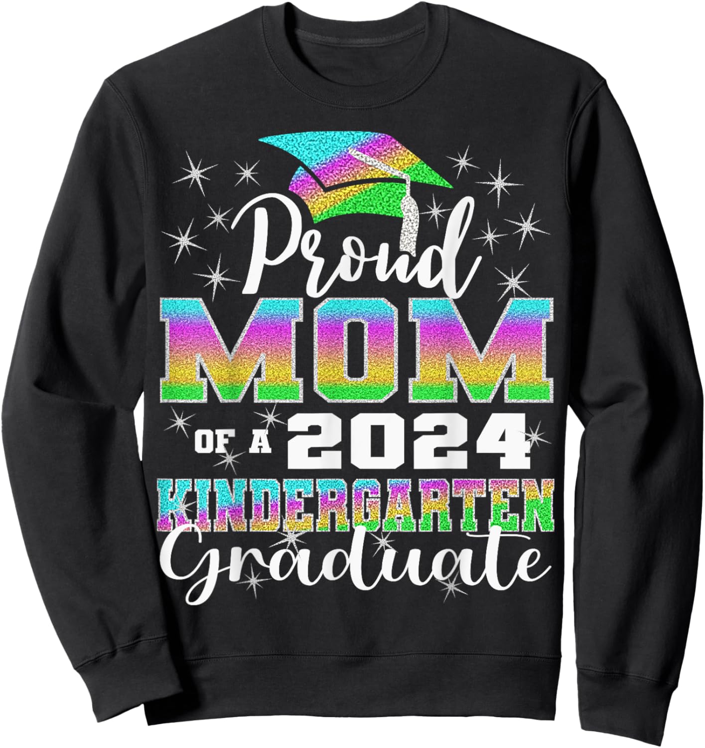 Proud Mom of Kindergarten Graduate 2024 Graduation Mom Sweatshirt - Sweatshirt | Black