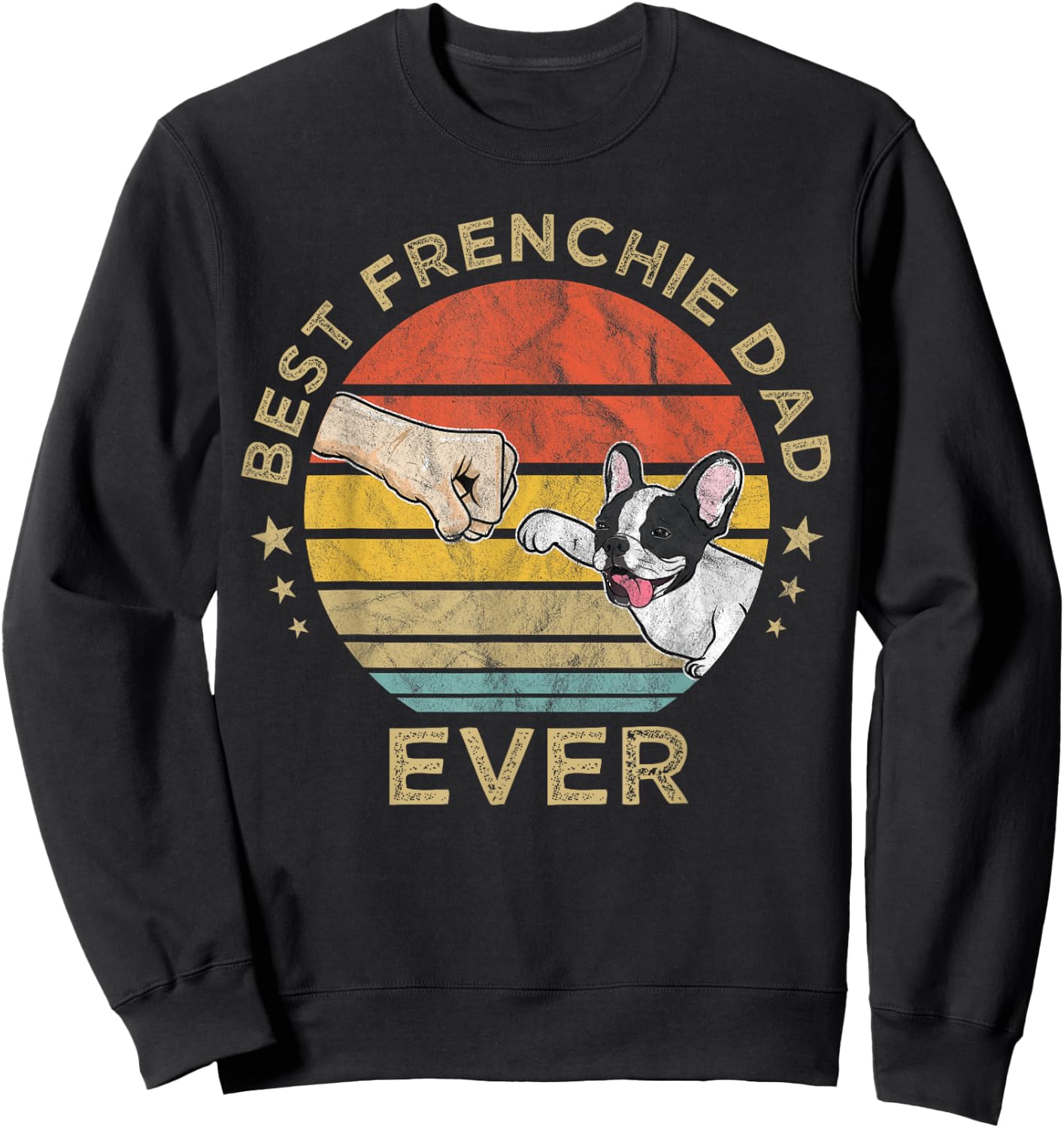 Best Frenchie Dad Ever Vintage Retro French Bulldog Father Sweatshirt - Sweatshirt | Black