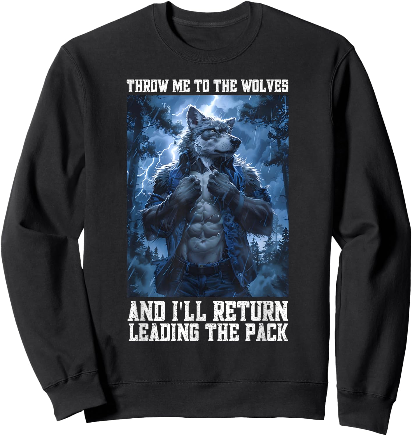 Throw Me To The Wolves And I Will Return Leading The Pack Sweatshirt - Sweatshirt | Black