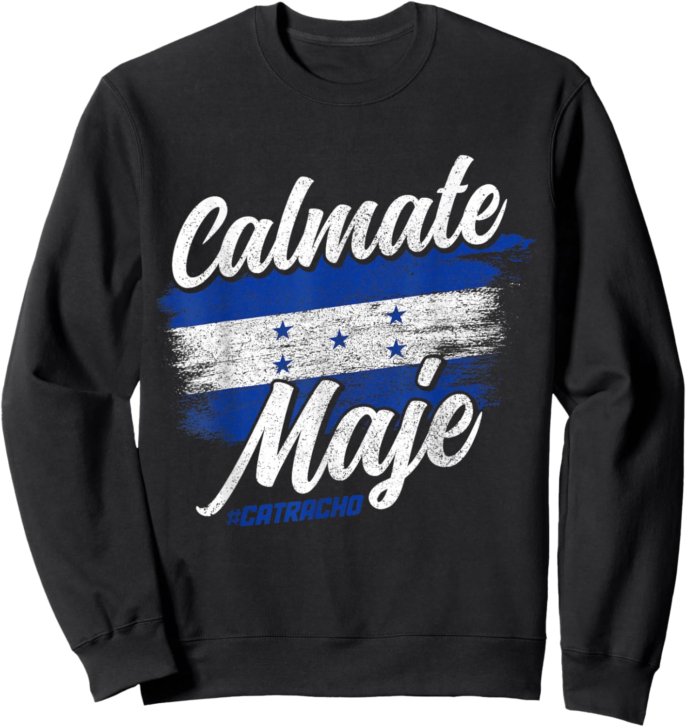 Calmate Maje Catracho Honduras Vintage Pride Honduran Flag Sweatshirt - Sweatshirt | Black