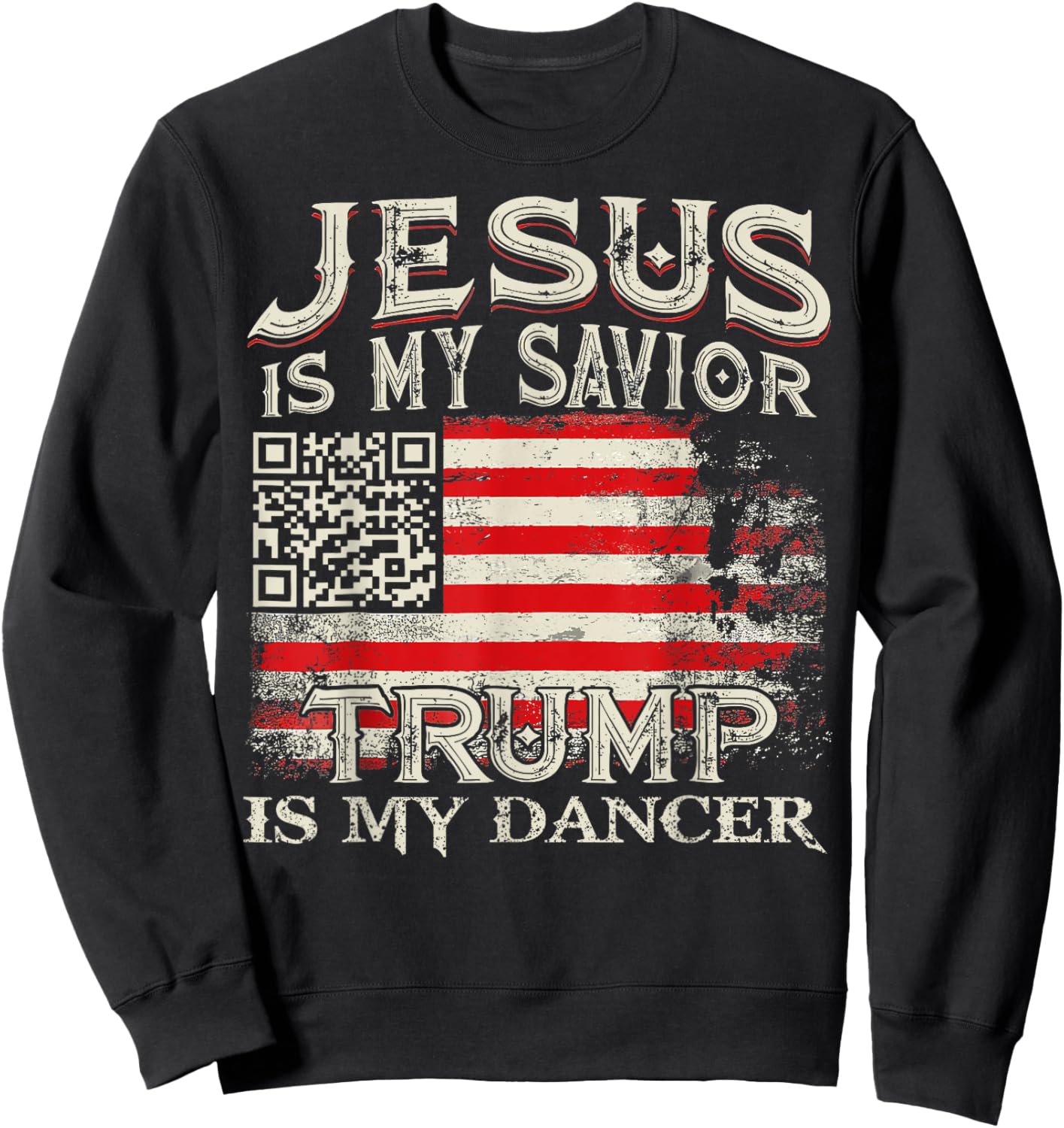 Jesus Is My Savior Trump Is My Dancer QR Trump Dancing Code Sweatshirt - Sweatshirt | Black