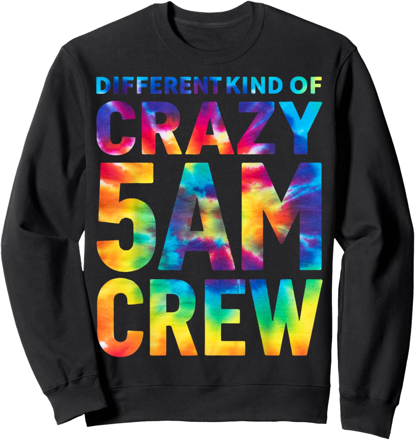 Different Kind of Crazy 5 AM Crew Morning Workout Tie Dye Sweatshirt - Sweatshirt | Black