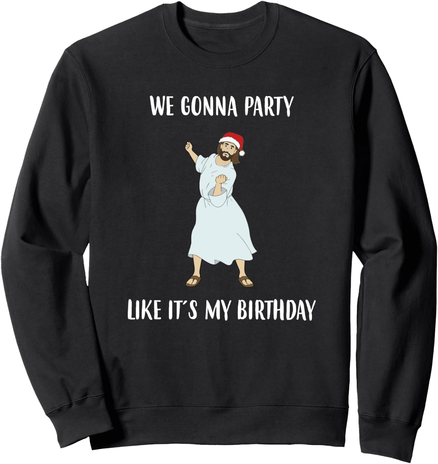 We Gonna Party Like it's My Birthday Jesus Dancing graphic Sweatshirt - Sweatshirt | Black