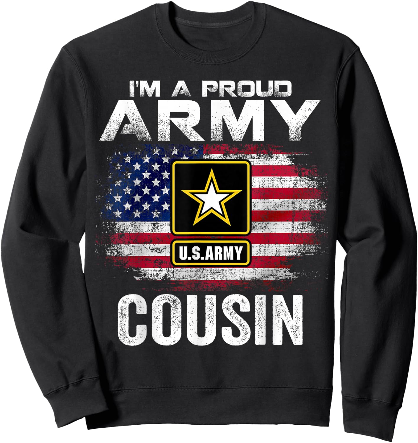 I'm A Proud Army Cousin With American Flag For Veteran Gift Sweatshirt - Sweatshirt | Black