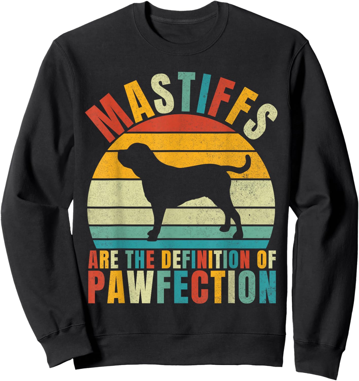 Mastiffs are the Definition of Pawfection Mastiff Sweatshirt - Sweatshirt | Black