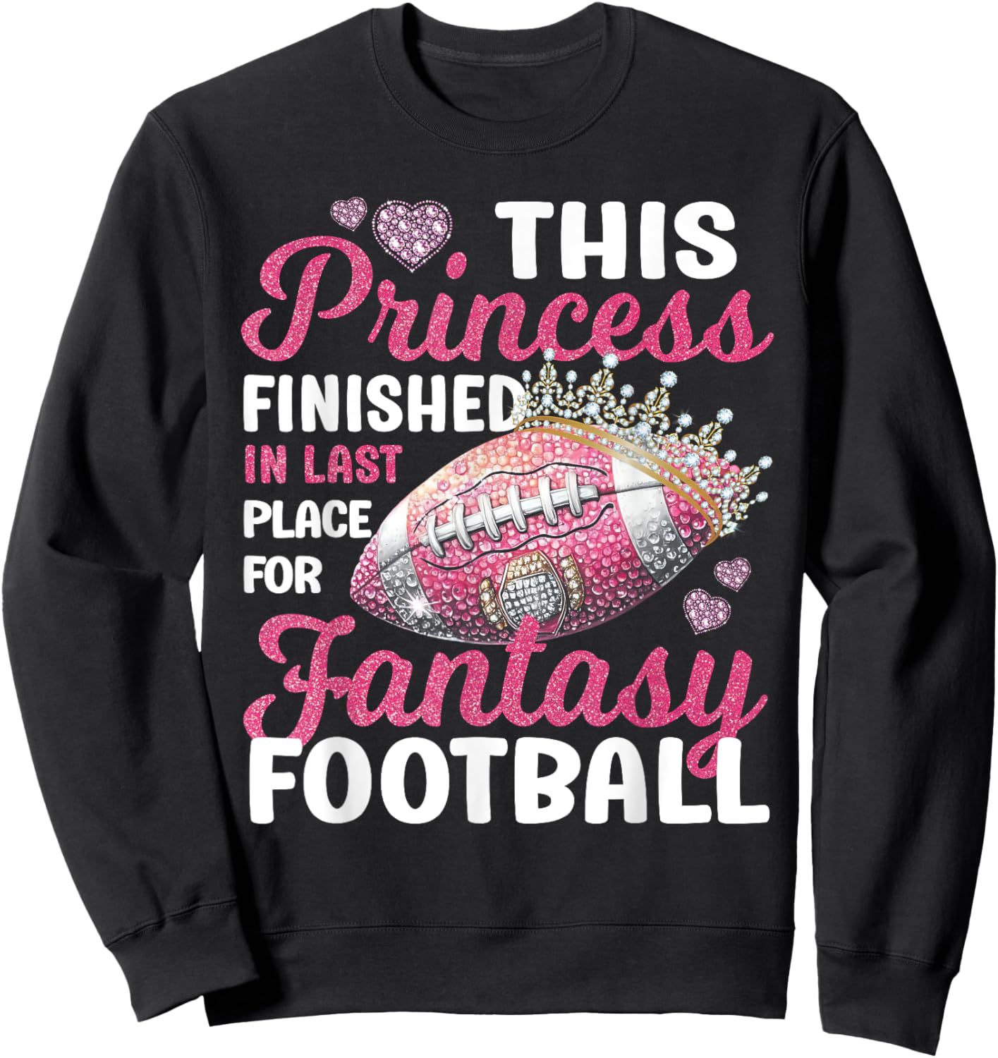 This Princess Finished In Last Place for Fantasy Football Sweatshirt - Sweatshirt | Black