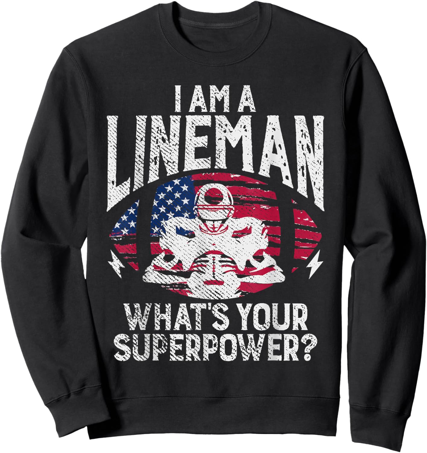 Football Lineman Gifts & Football Lineman Gear I Am A Lineman Whats Your Superpower Black Sweatshirt - Sweatshirt | Black
