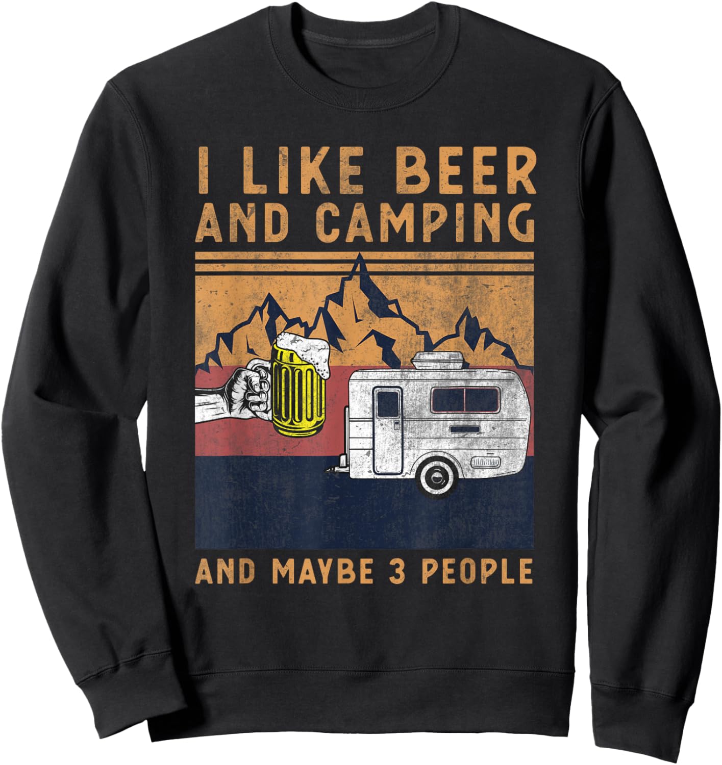 I Like Beer Camping And Maybe 3 People - Funny Camper Design Sweatshirt - Sweatshirt | Black