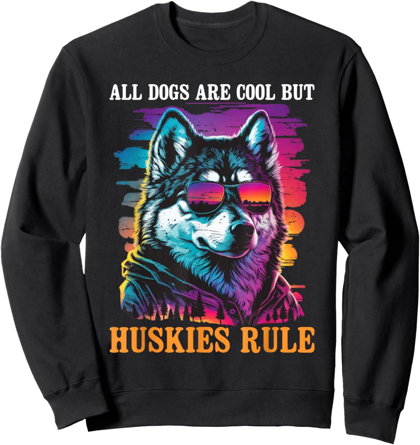 All Dogs are Cool But Huskies Rule - Siberian Husky Dog Love Sweatshirt - Sweatshirt | Black