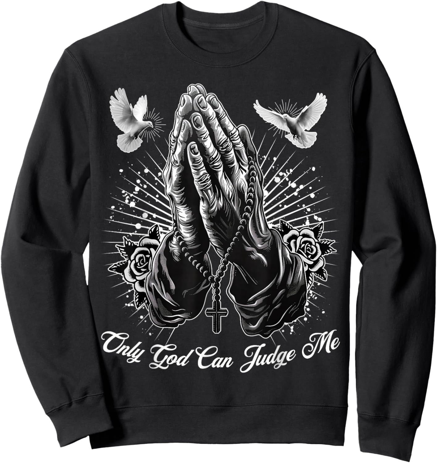 Only God Can Judge Me Prayer Hands Chicano Tattoo Doves Sweatshirt - Sweatshirt | Black