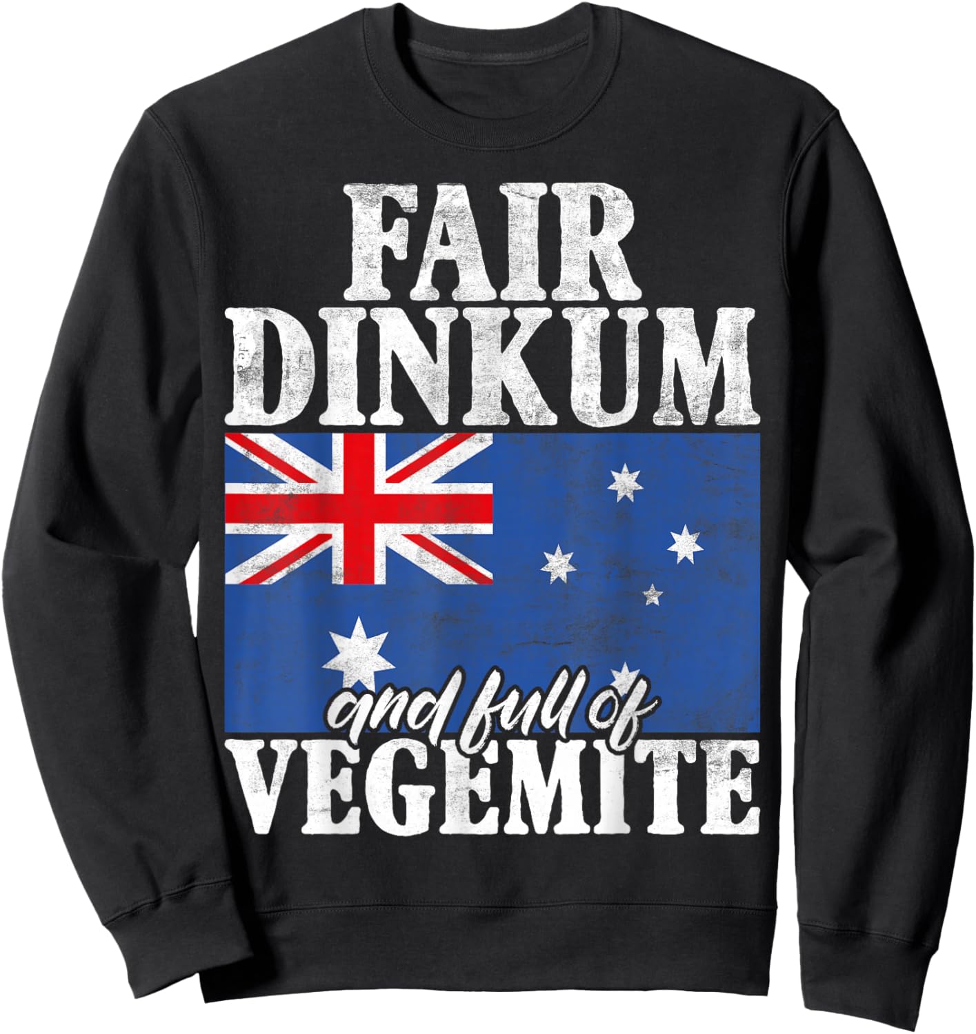 Fair Dinkum and full of Vegemite Australian Sweatshirt - Sweatshirt | Black